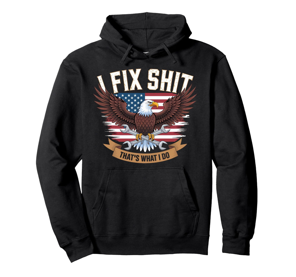 I Fix Shit Thats What I Do Mechanic Hoodie - Minimalist Print Unisex - T-Shirt, Sweatshirt, Hoodie