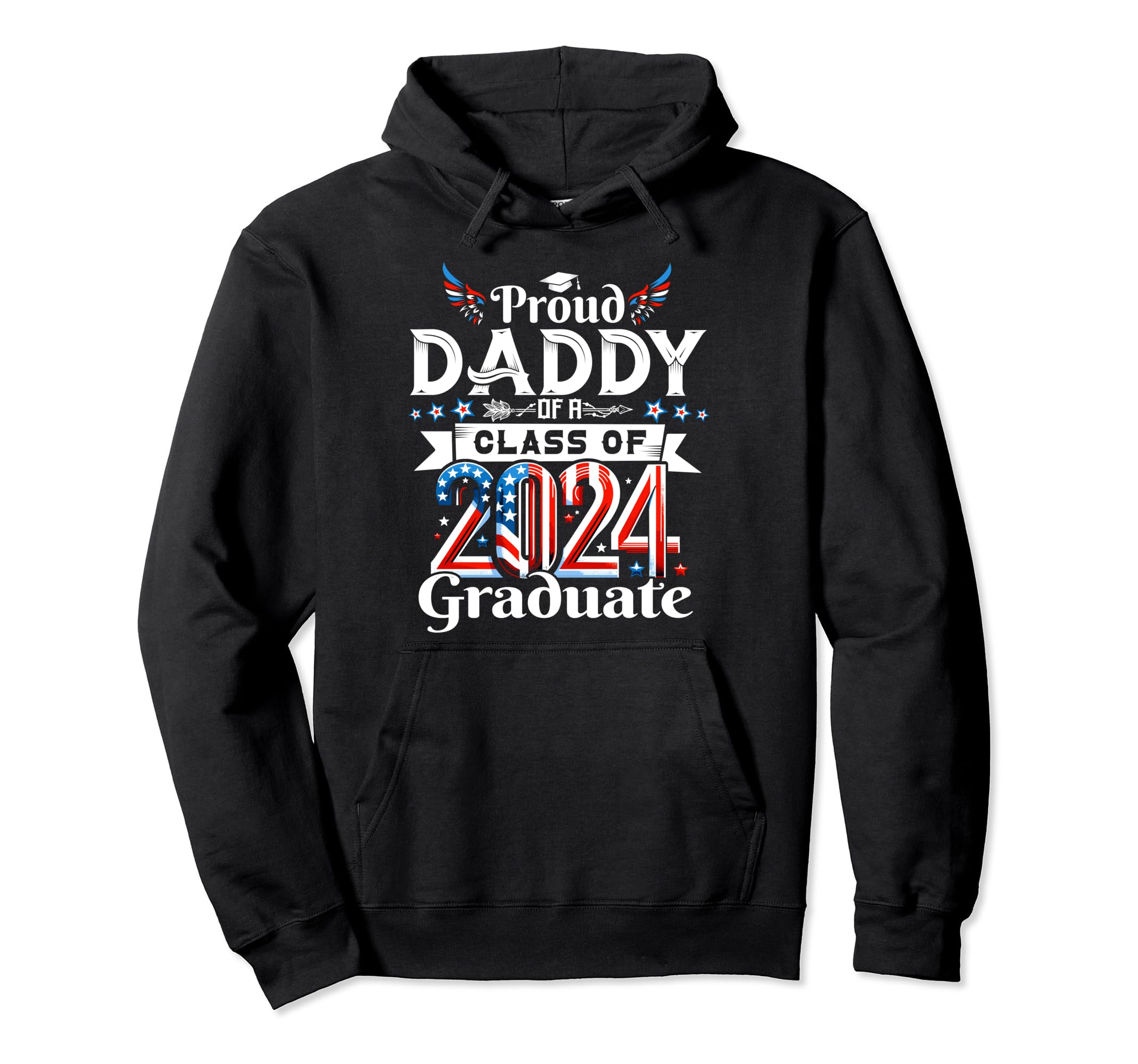 Proud Daddy 2024 Graduate Patriotic Hoodie - Custom Art Print for Adults - T-Shirt, Sweatshirt, Hoodie