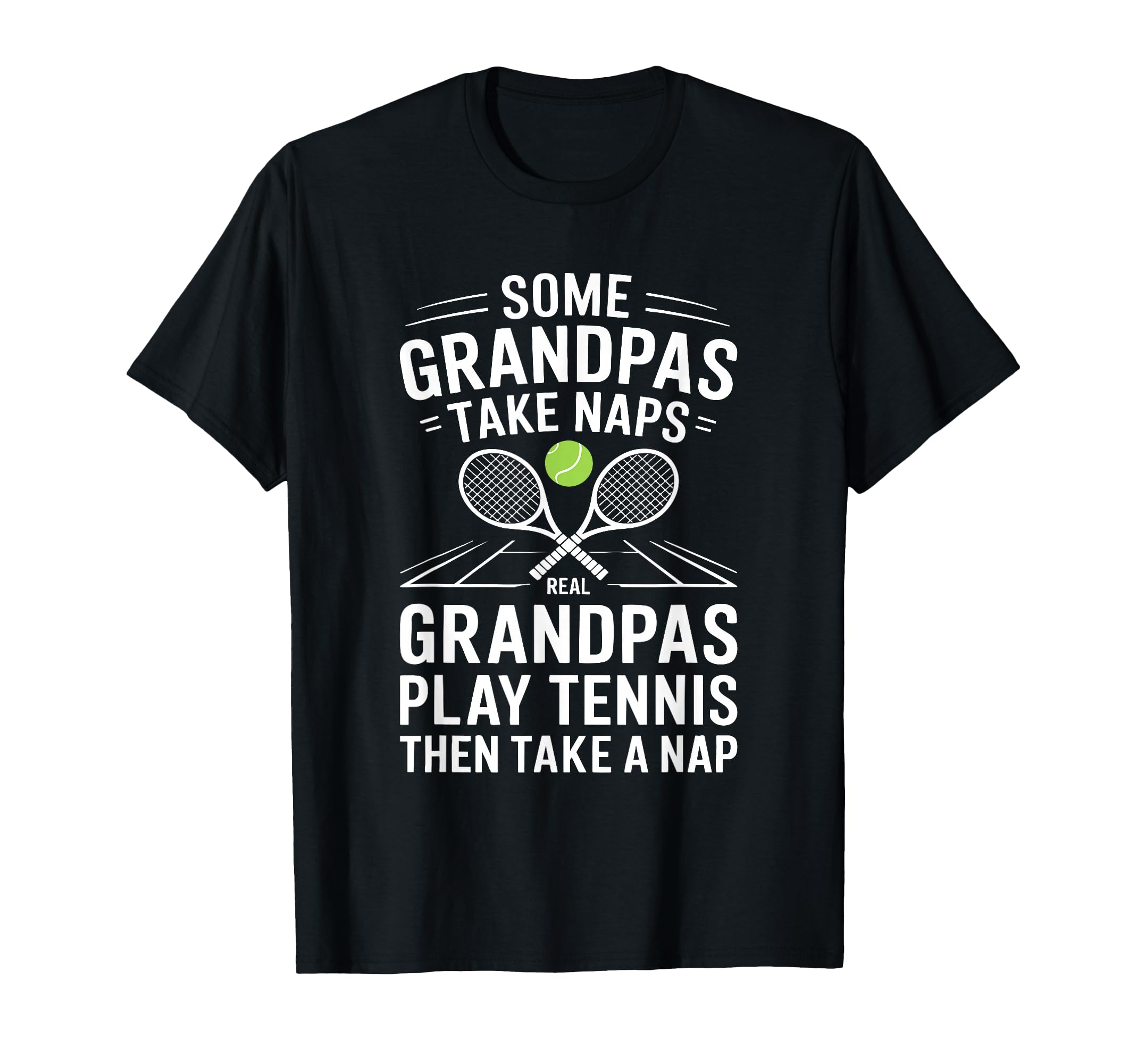 Some Grandpas Take Naps Tennis Fathers Day T-Shirt - Unique Graphic Unisex - T-Shirt, Sweatshirt, Hoodie