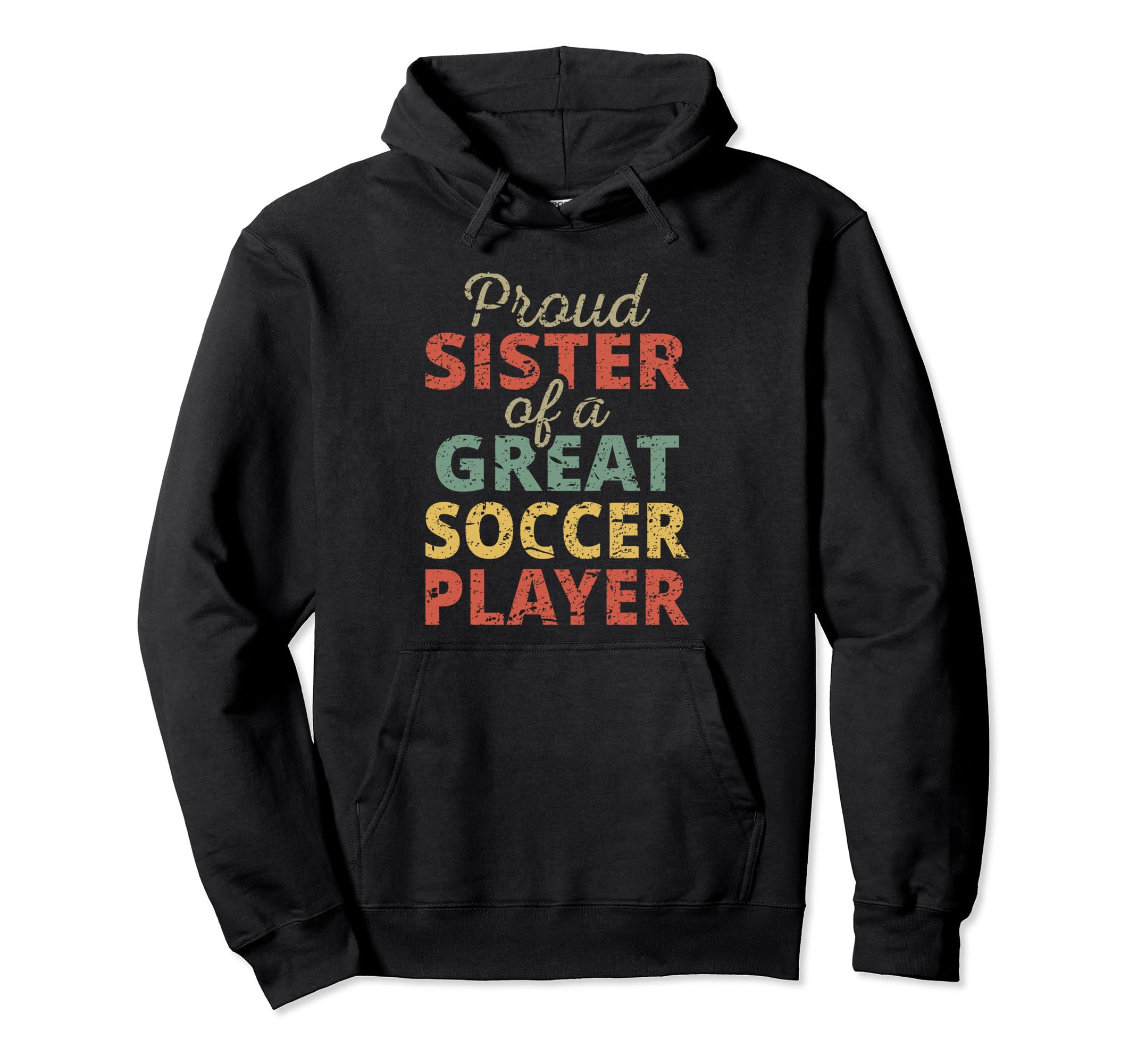 Proud Sister Great Soccer Player Fan Hoodie - Aesthetic Graphic Men Women - T-Shirt, Sweatshirt, Hoodie