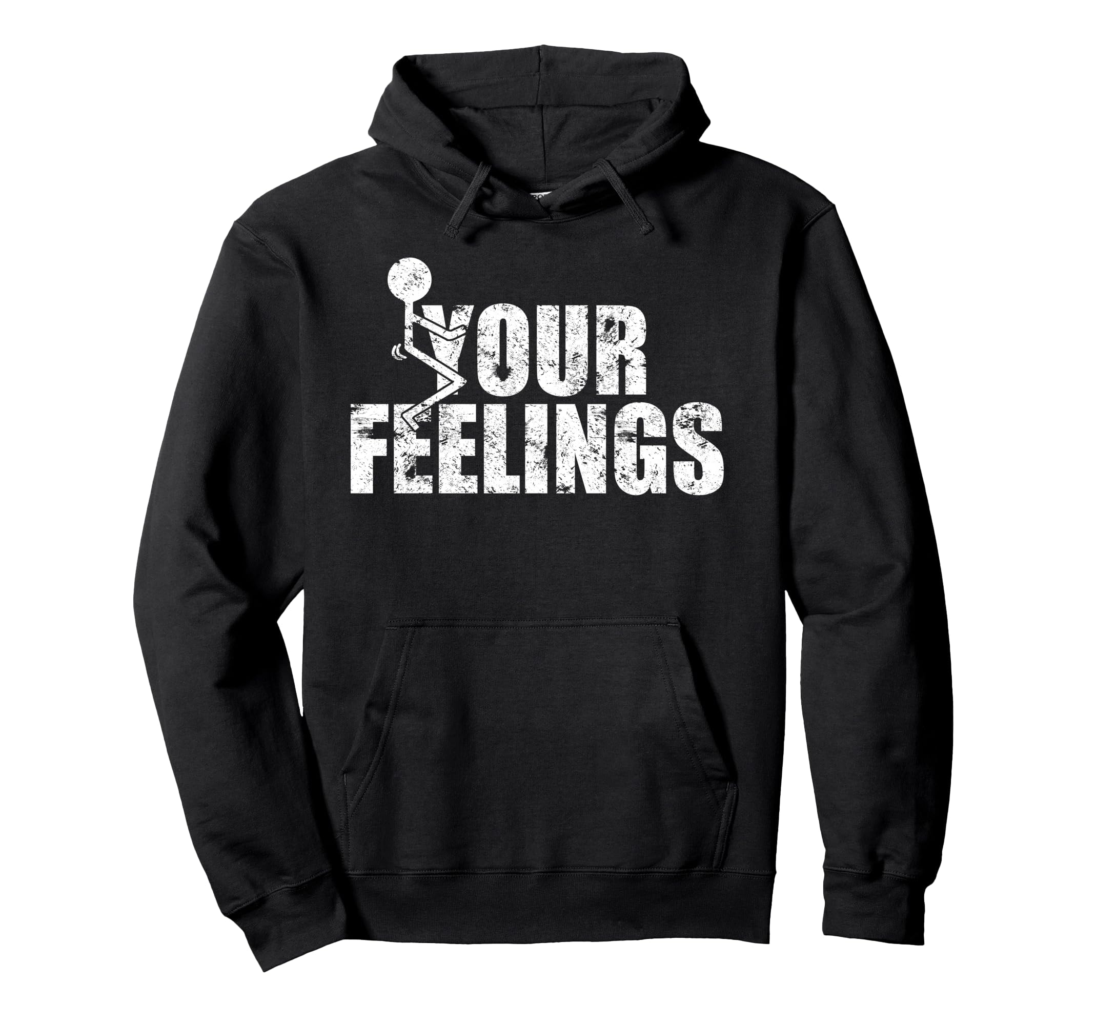 Fuck Your Feelings Grunge Hoodie - Fun Novelty Design Men Women - T-Shirt, Sweatshirt, Hoodie