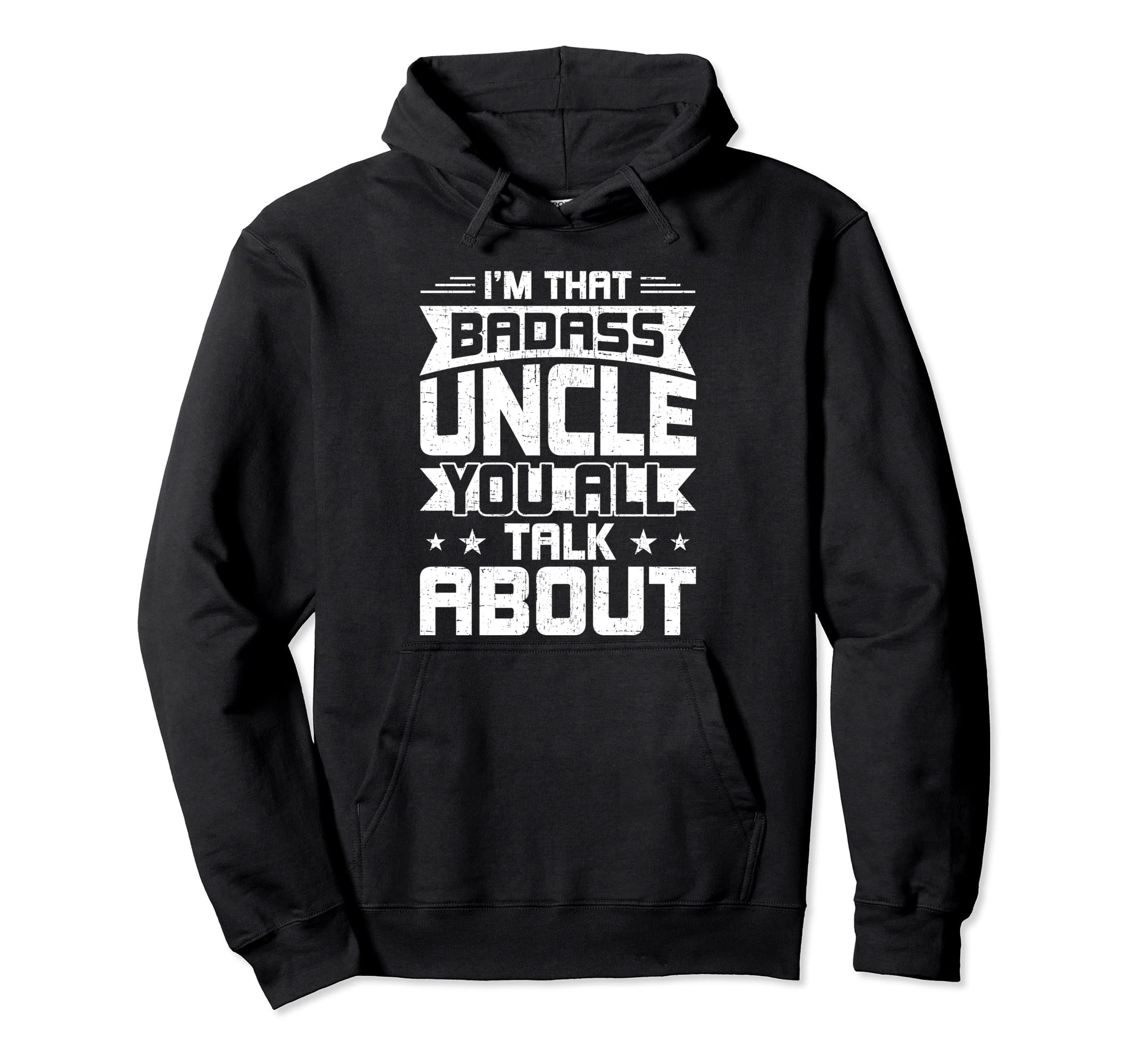 Im That Badass Uncle You All Talk About Hoodie - Unique Graphic Men Women - T-Shirt, Sweatshirt, Hoodie