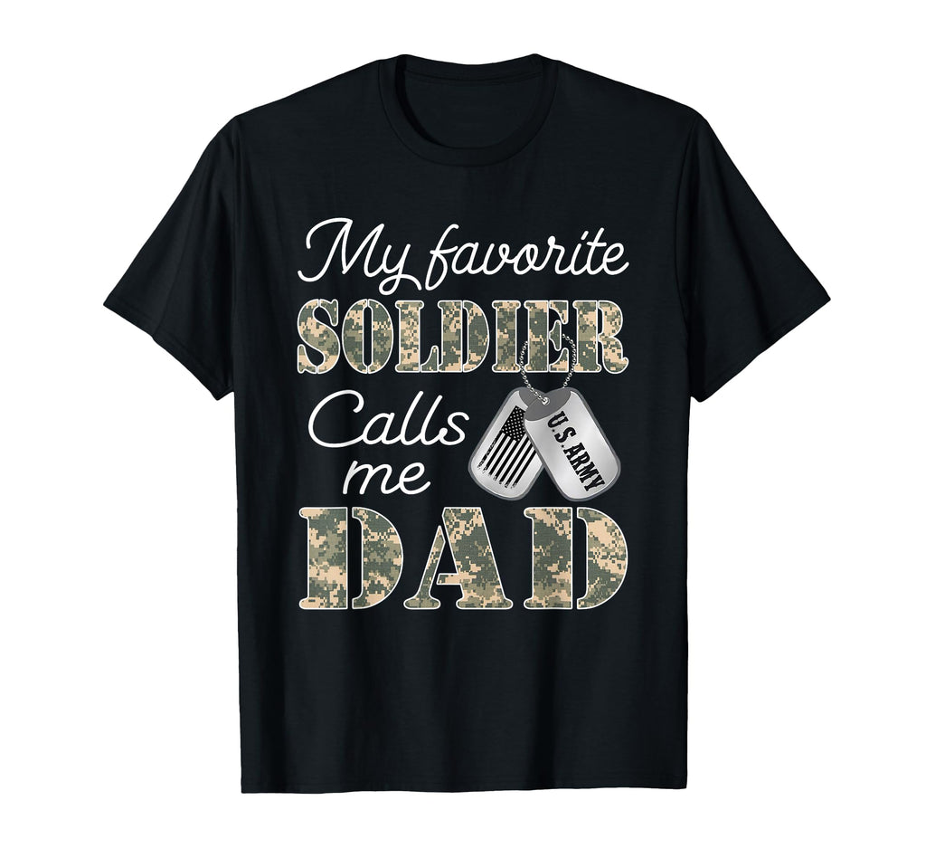 My Favorite Soldier Calls Me Dad T-Shirt - Novelty Apparel for Adults - T-Shirt, Sweatshirt, Hoodie