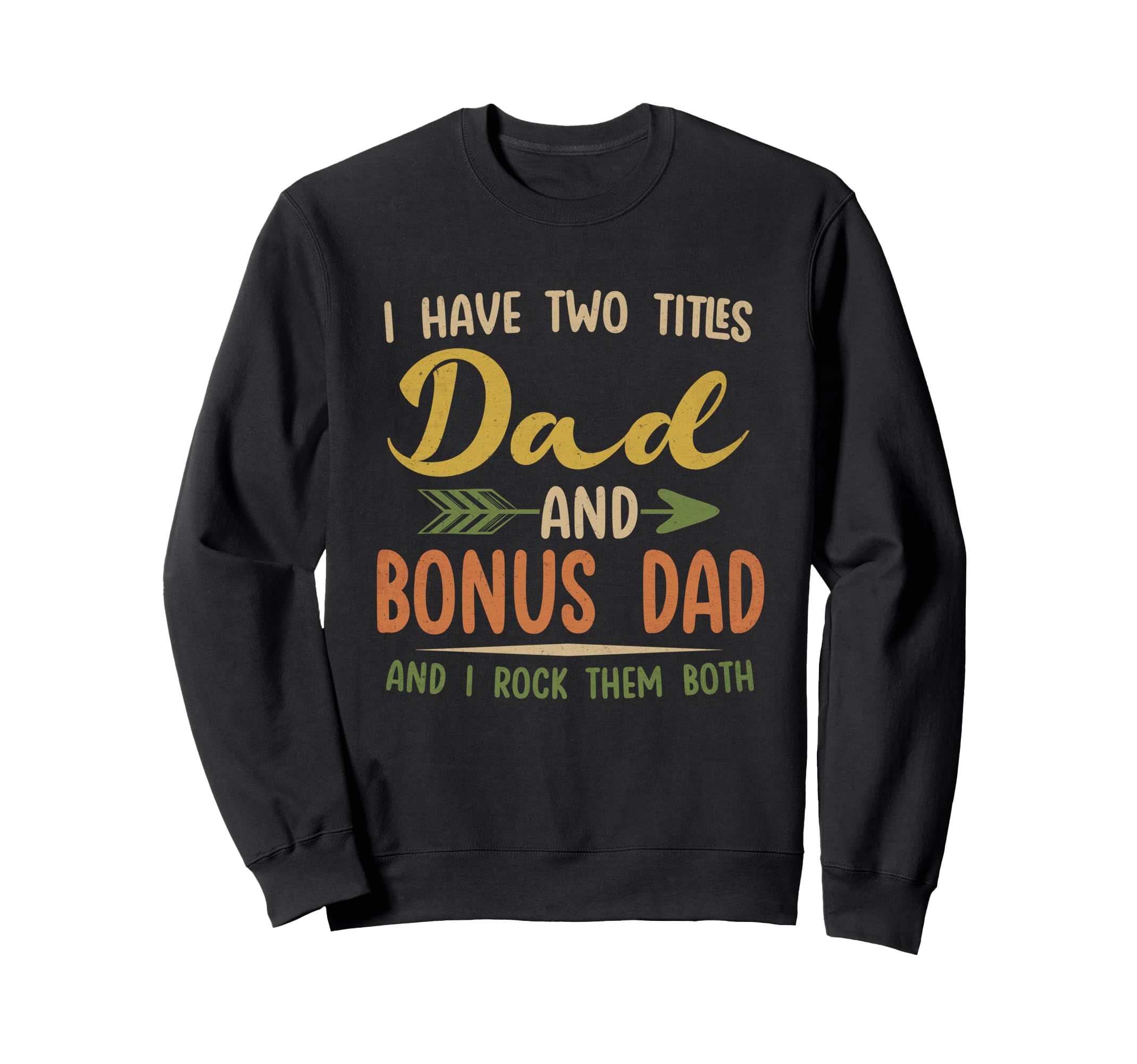 I Have Two Titles Dad And Bonus Sweatshirt - Custom Art Print for Adults - T-Shirt, Sweatshirt, Hoodie