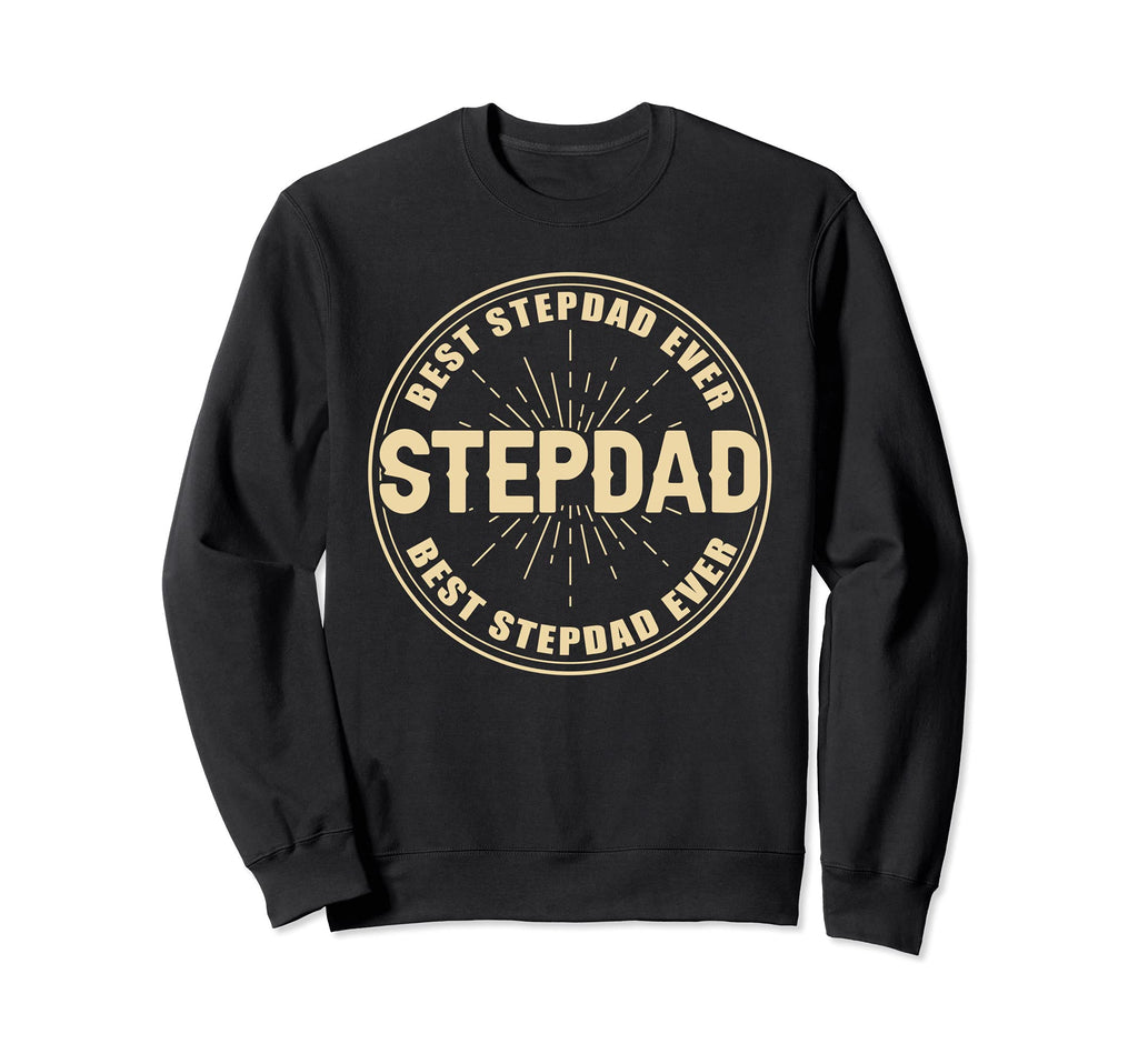 Best Stepdad Ever Funny Dad Grandpa Sweatshirt - Trendy Graphic Men Women - T-Shirt, Sweatshirt, Hoodie