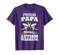 Proud Papa Autism Warrior Awareness T-Shirt - Novelty Apparel for Adults - T-Shirt, Sweatshirt, Hoodie