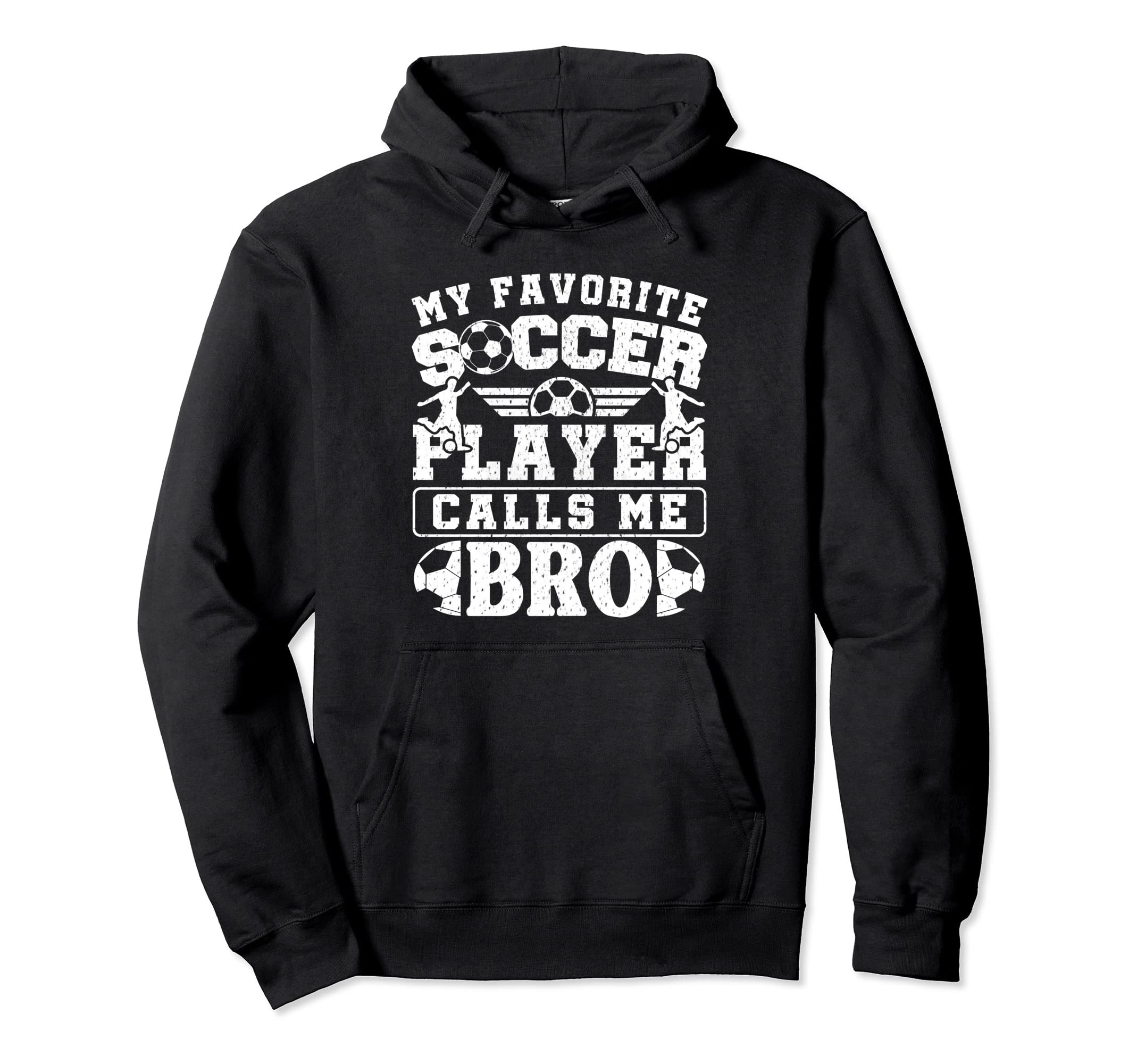 My Favorite Soccer Player Calls Me Bro Hoodie - Trendy Graphic for Adults - T-Shirt, Sweatshirt, Hoodie