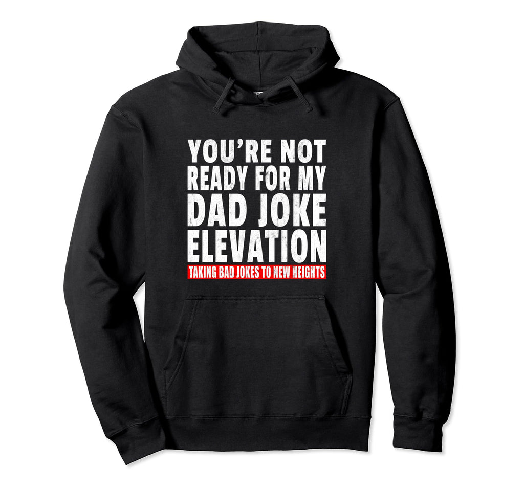 Funny Dad Joke Pun Lover Daddy Father Hoodie - Novelty Apparel for Adults - T-Shirt, Sweatshirt, Hoodie