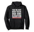 Funny Dad Joke Pun Lover Daddy Father Hoodie - Novelty Apparel for Adults - T-Shirt, Sweatshirt, Hoodie