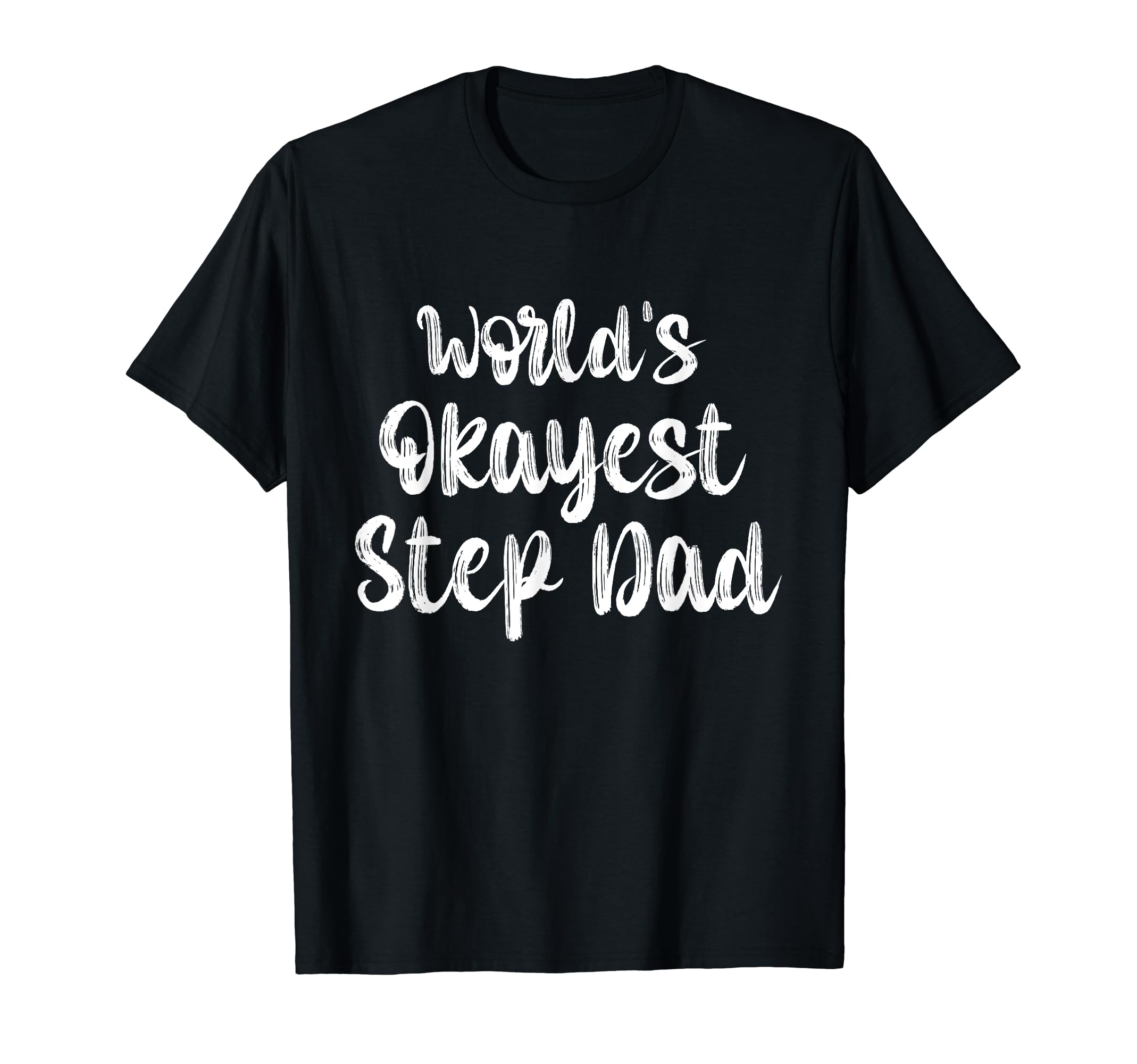 Worlds Okayest Step Dad Gifts T-Shirt - Casual Everyday Wear for Adults - T-Shirt, Sweatshirt, Hoodie