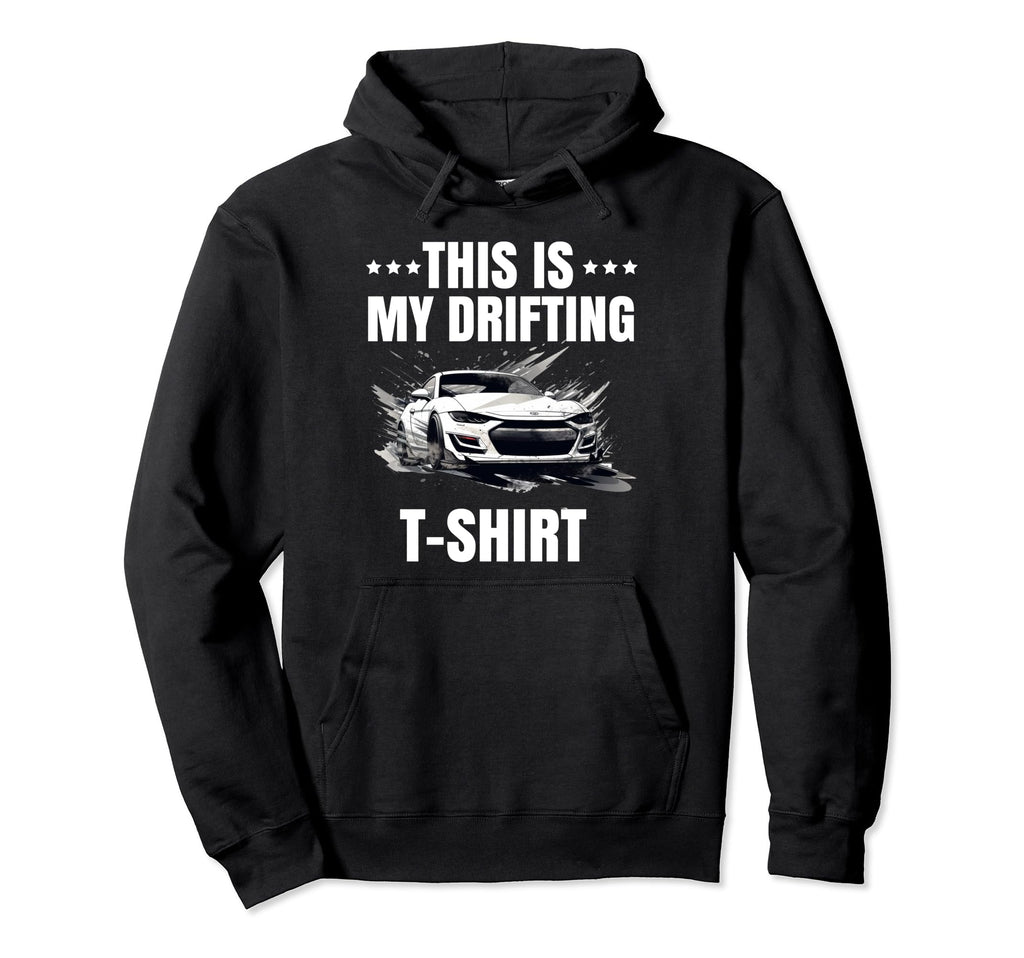 Drifting Car Race Funny Dad Street Drifter Hoodie - Trendy Graphic Unisex - T-Shirt, Sweatshirt, Hoodie