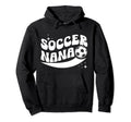 Groovy Soccer Nana Grandma Nana Soccer Hoodie - Trendy Graphic Men Women - T-Shirt, Sweatshirt, Hoodie