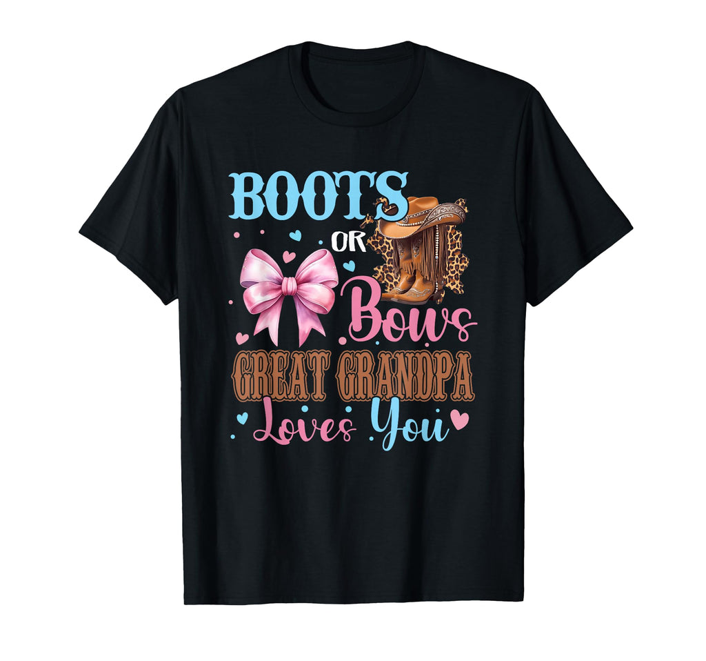 Boots Or Bows Great Grandpa Loves T-Shirt - Fun Novelty Design for Adults - T-Shirt, Sweatshirt, Hoodie