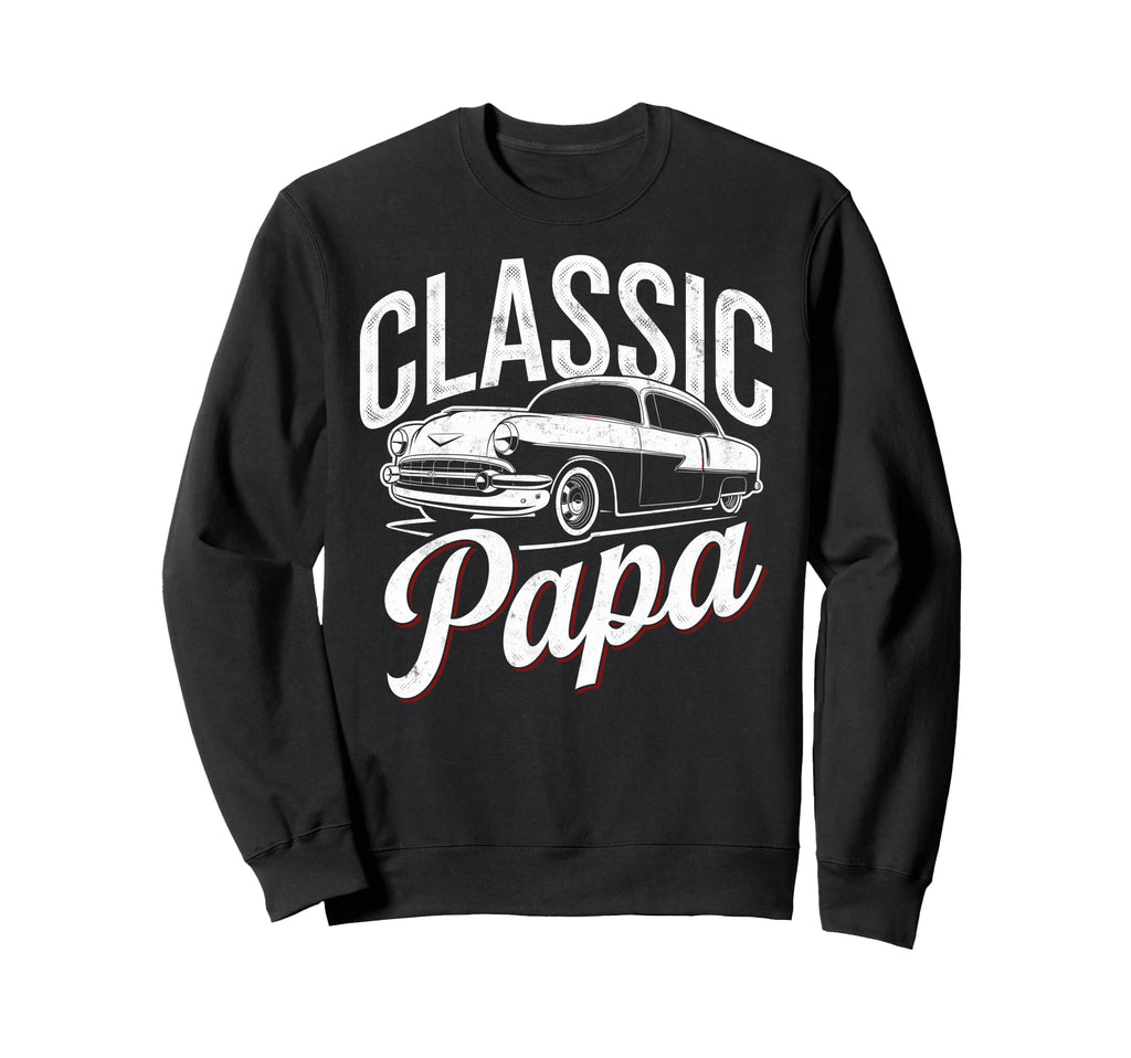Papa Grandpa Car Lover Funny Sweatshirt - Casual Everyday Wear Unisex - T-Shirt, Sweatshirt, Hoodie