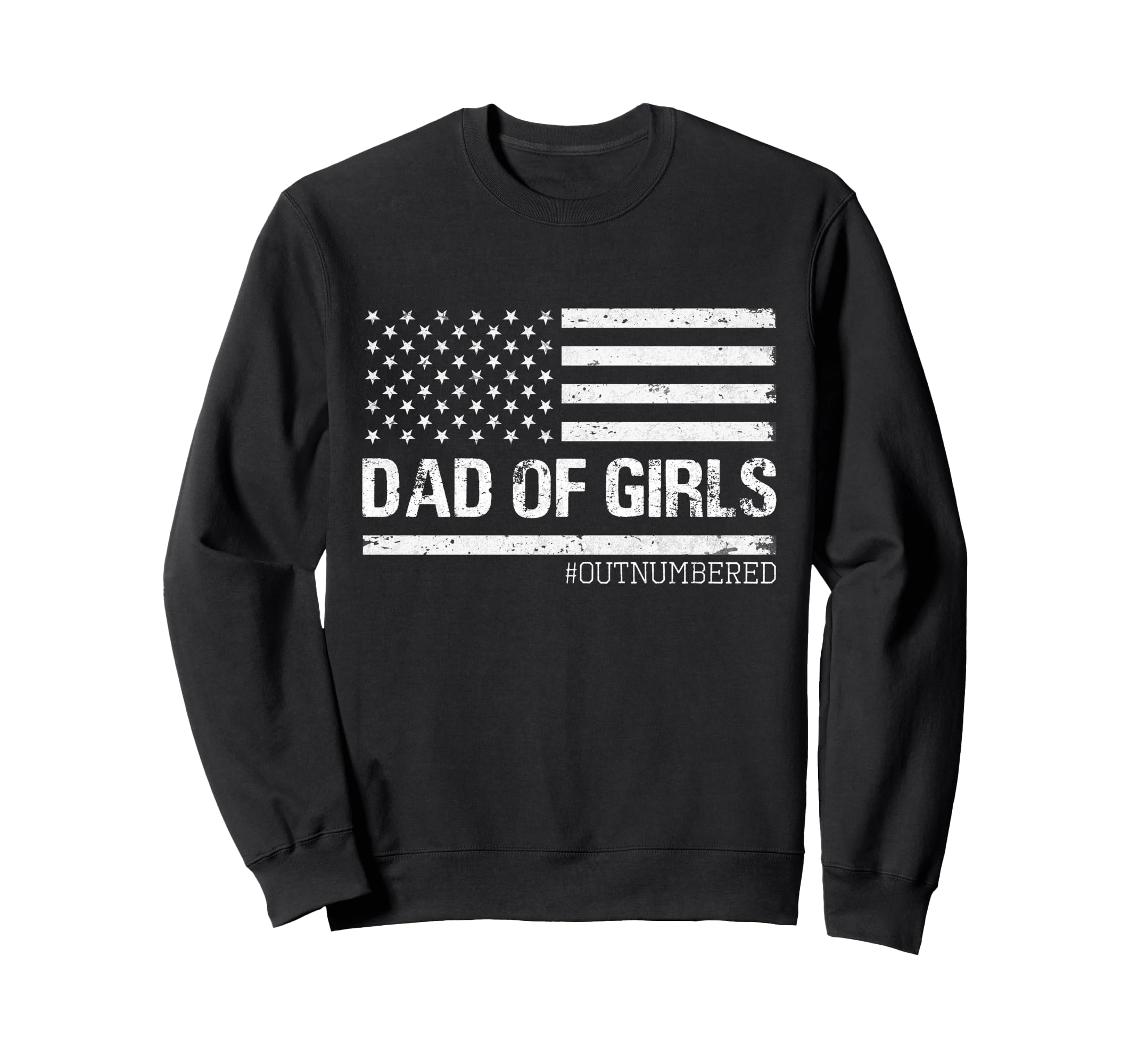 Dad Outnumbered Usa Flag Fathers Sweatshirt - Novelty Apparel for Adults - T-Shirt, Sweatshirt, Hoodie