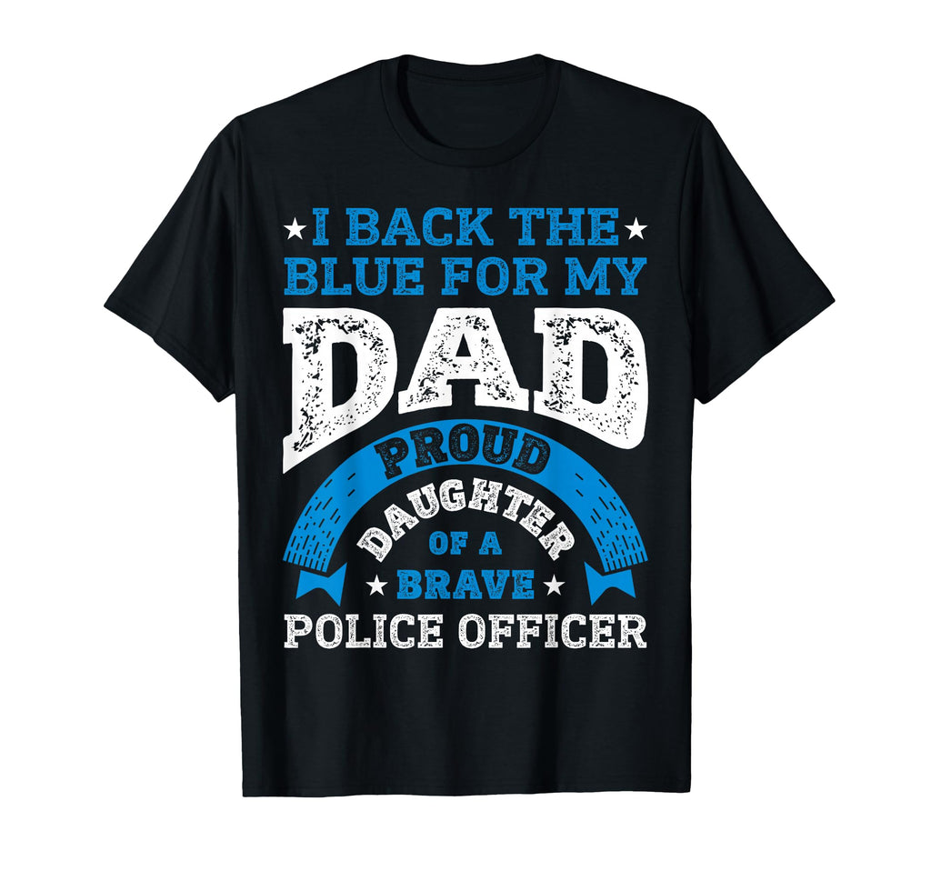 I Back Blue My Dad Police Officer T-Shirt - Novelty Apparel for Adults - T-Shirt, Sweatshirt, Hoodie