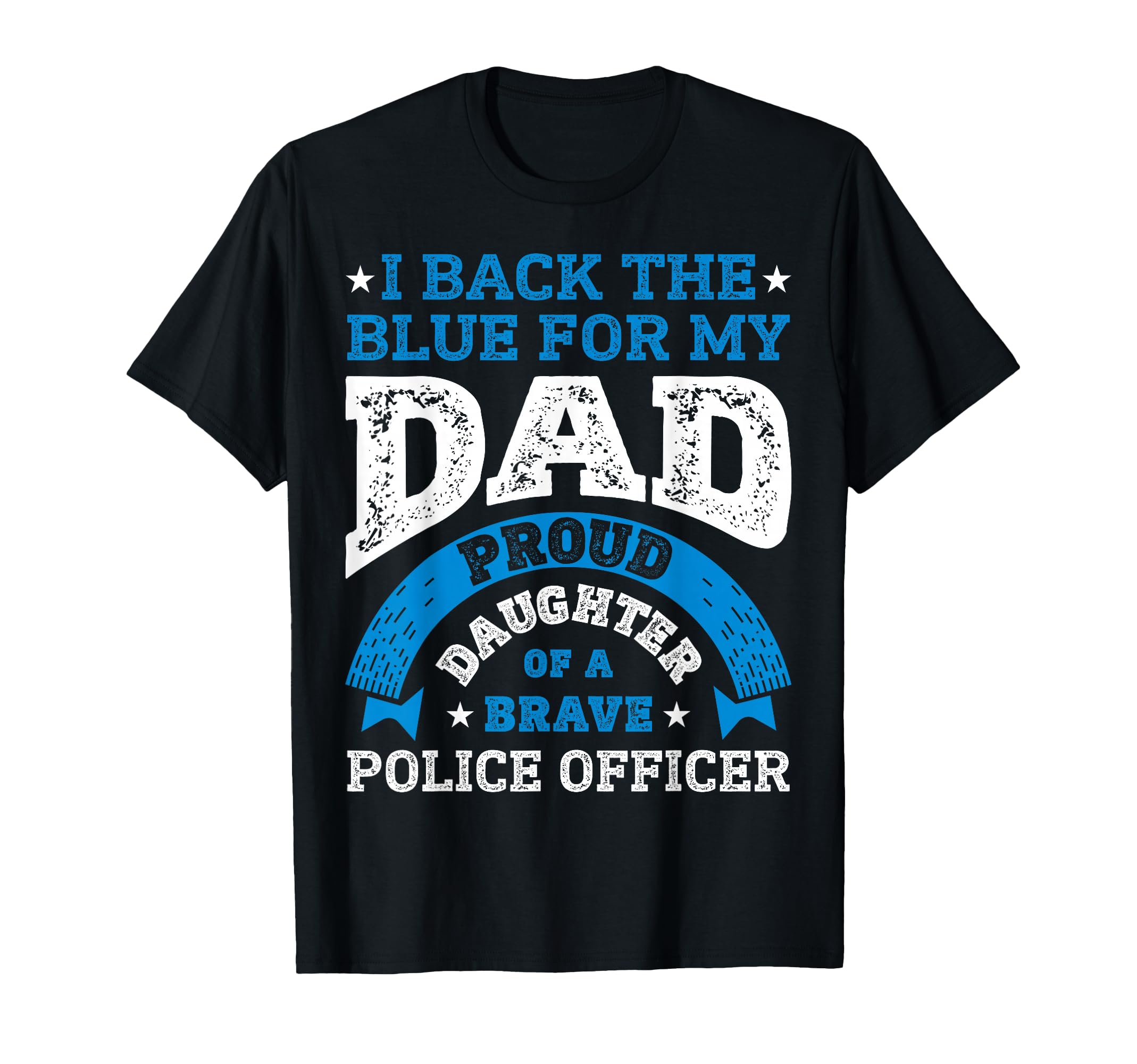 I Back Blue My Dad Police Officer T-Shirt - Novelty Apparel for Adults - T-Shirt, Sweatshirt, Hoodie