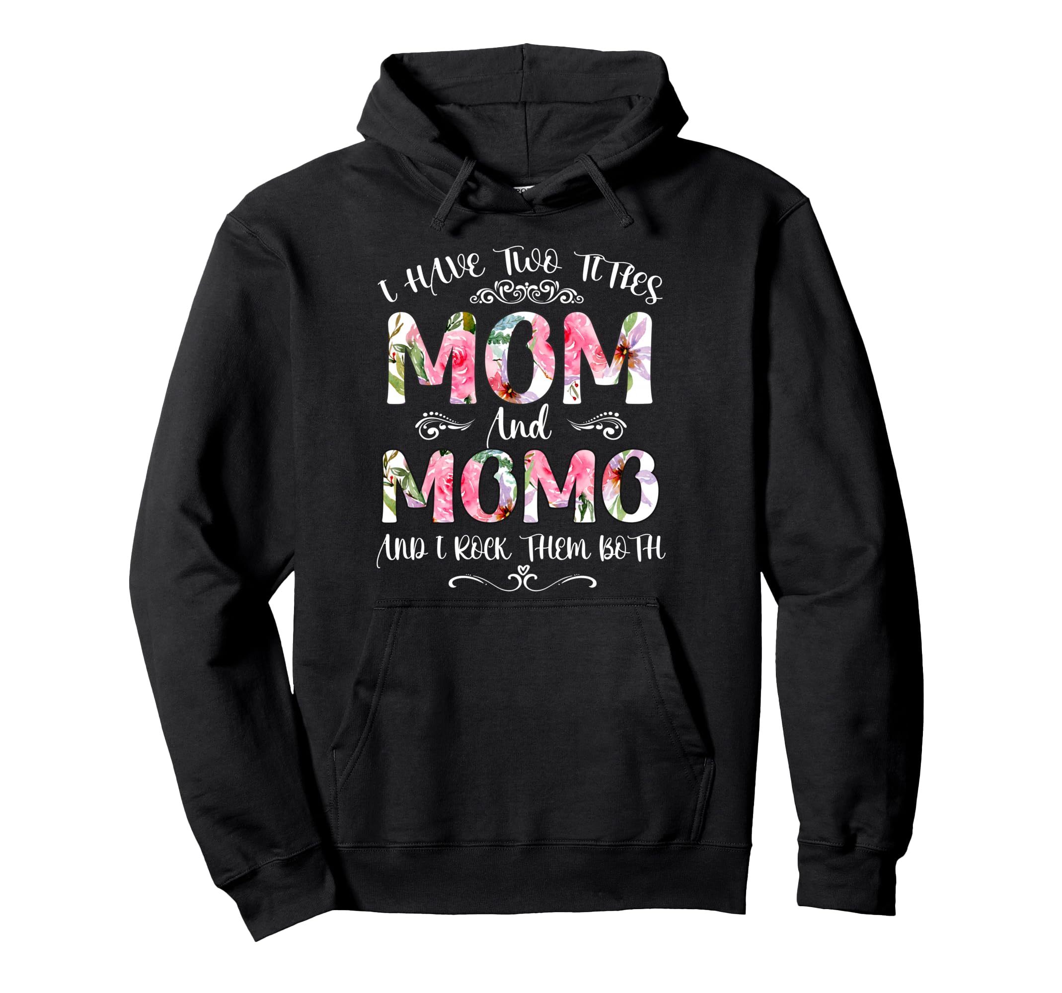 I Have Two Titles Mom And Momo Funny Hoodie - Minimalist Print Unisex - T-Shirt, Sweatshirt, Hoodie