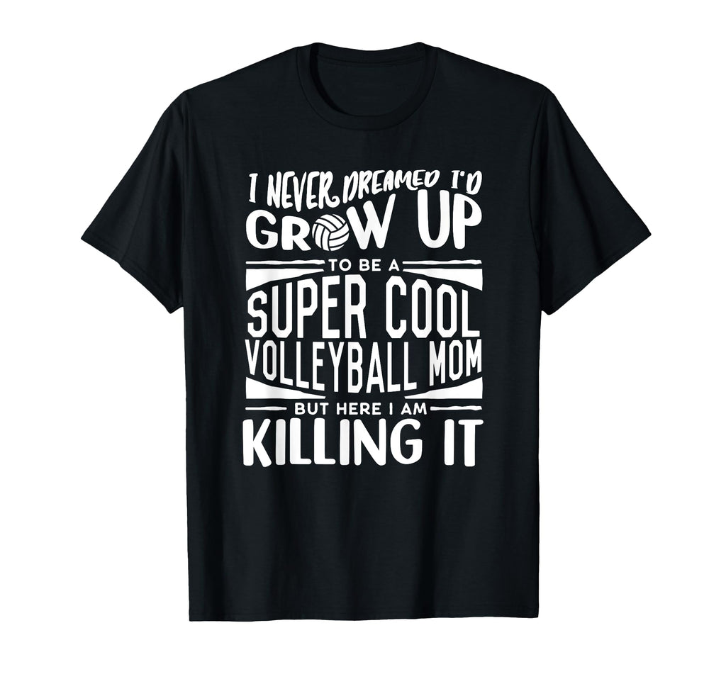 Volleyball Mom Volleyball Lover T-Shirt - Novelty Apparel Men Women - T-Shirt, Sweatshirt, Hoodie