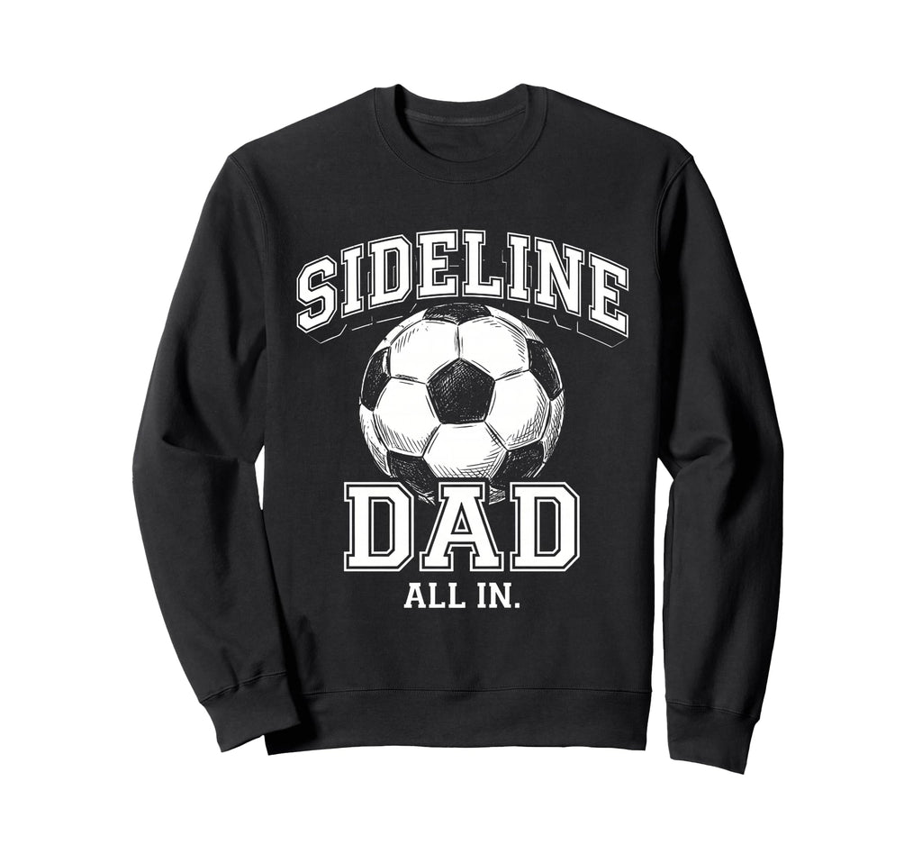 Sideline Dad Family Matching Sweatshirt - Casual Everyday Wear for Adults - T-Shirt, Sweatshirt, Hoodie