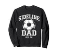 Sideline Dad Family Matching Sweatshirt - Casual Everyday Wear for Adults - T-Shirt, Sweatshirt, Hoodie