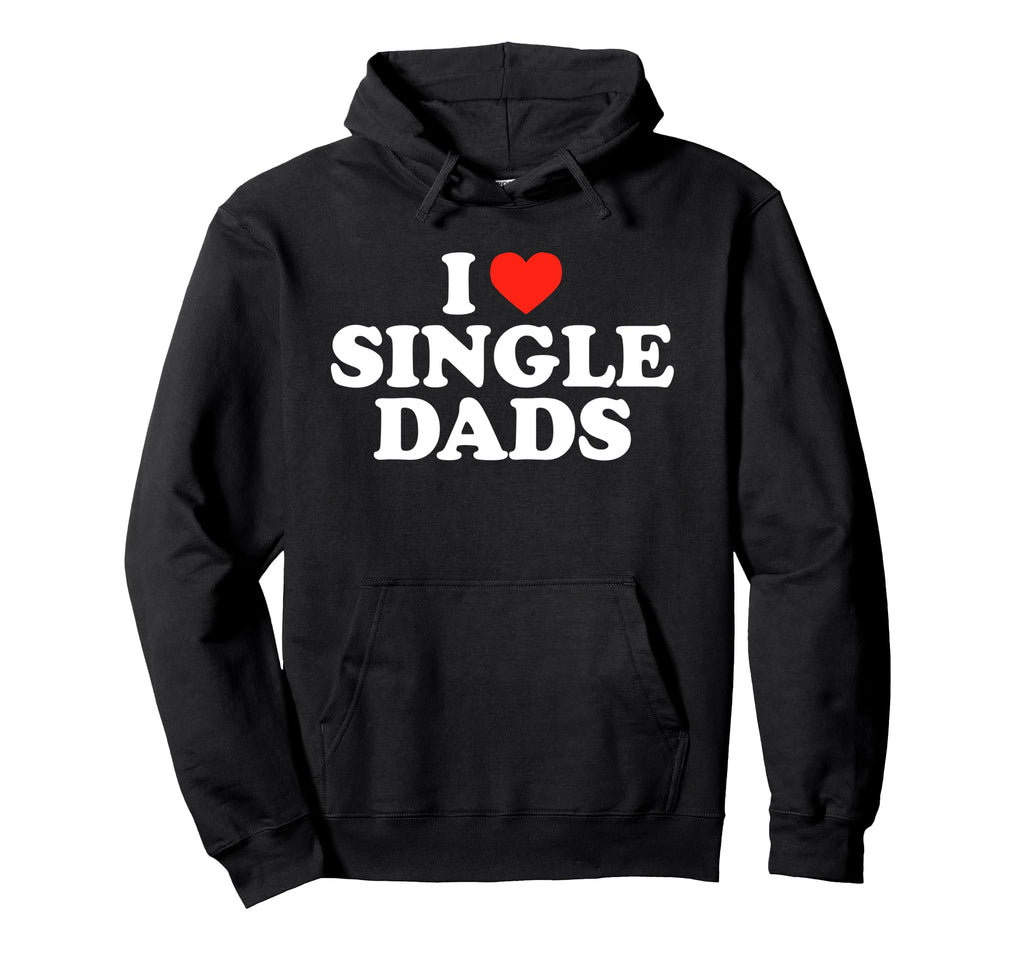 I Love Single Dads Funny Dilf Heart Hoodie - Graphic Print for Adults - T-Shirt, Sweatshirt, Hoodie
