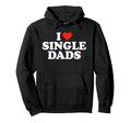 I Love Single Dads Funny Dilf Heart Hoodie - Graphic Print for Adults - T-Shirt, Sweatshirt, Hoodie