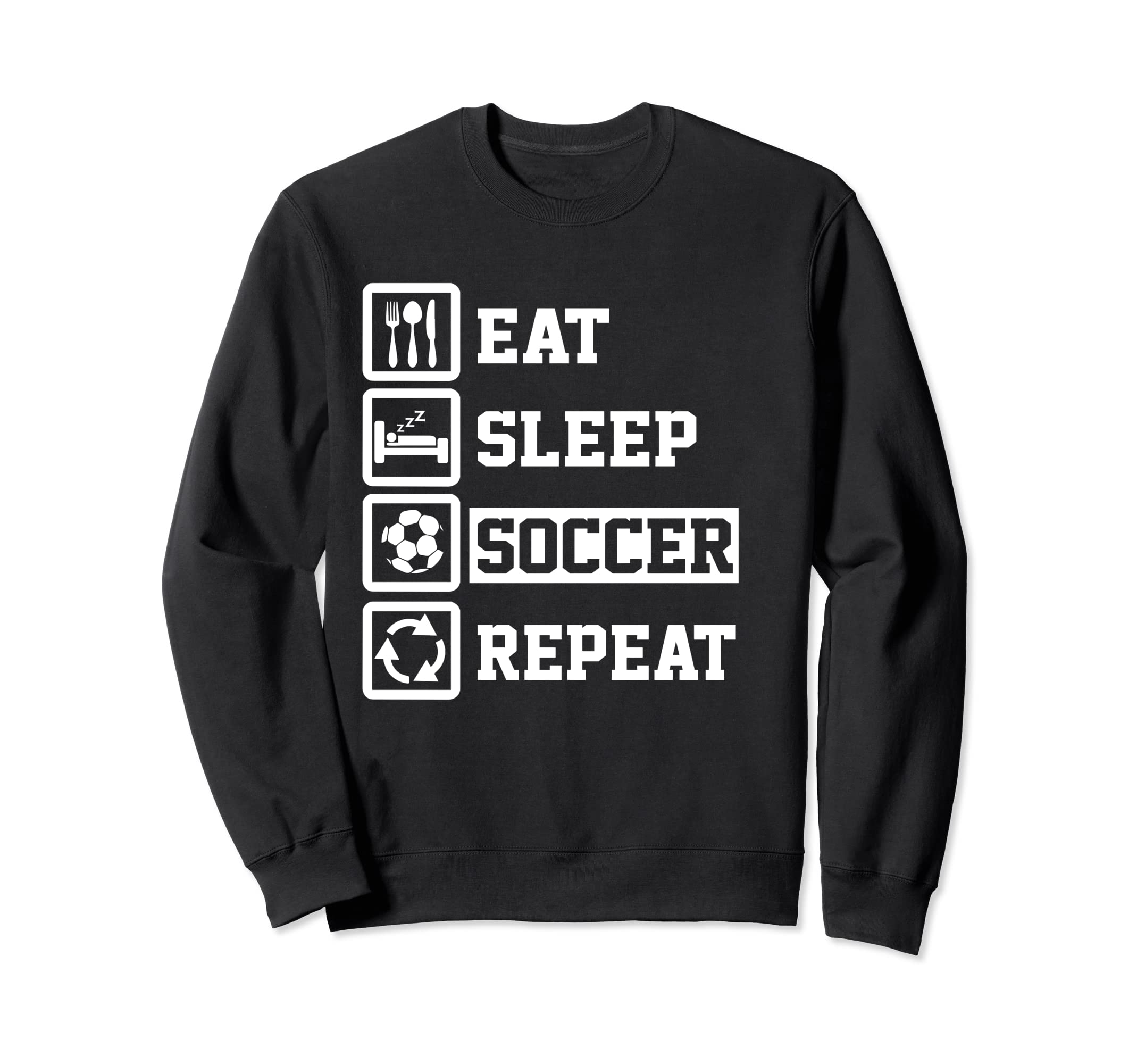 Eat Sleep Soccer Repeat Funny Soccer Sweatshirt - Graphic Print Men Women - T-Shirt, Sweatshirt, Hoodie