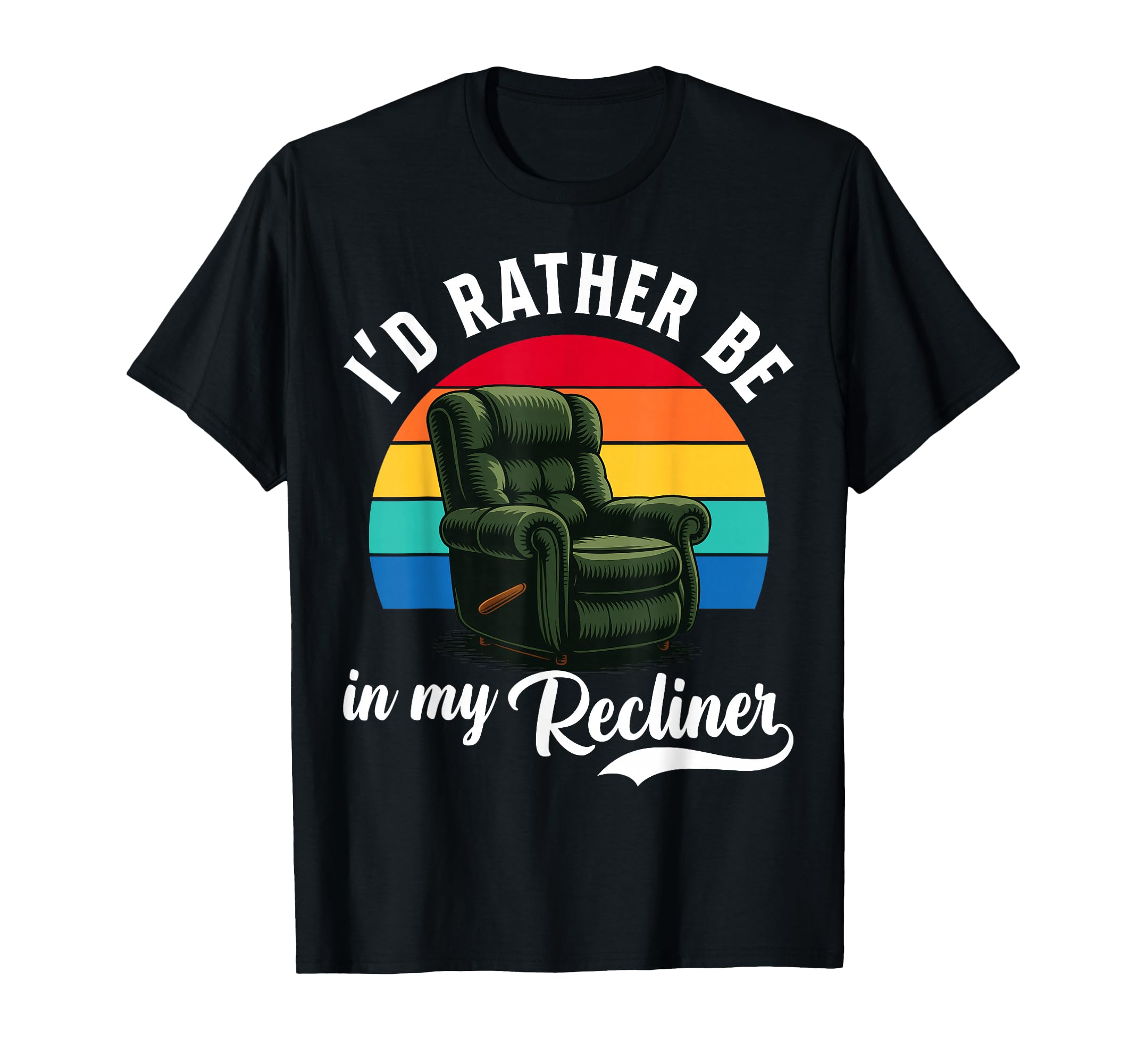 Id Rather Be My Recliner Dad T-Shirt - Aesthetic Graphic for Adults - T-Shirt, Sweatshirt, Hoodie