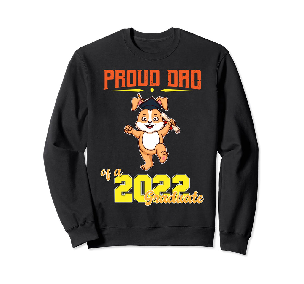 Proud Dad 2022 Graduate School Sweatshirt - Unique Graphic Men Women - T-Shirt, Sweatshirt, Hoodie