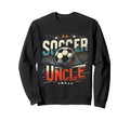 Soccer Uncle Football Lover Gifts Sweatshirt - Unique Graphic Men Women - T-Shirt, Sweatshirt, Hoodie