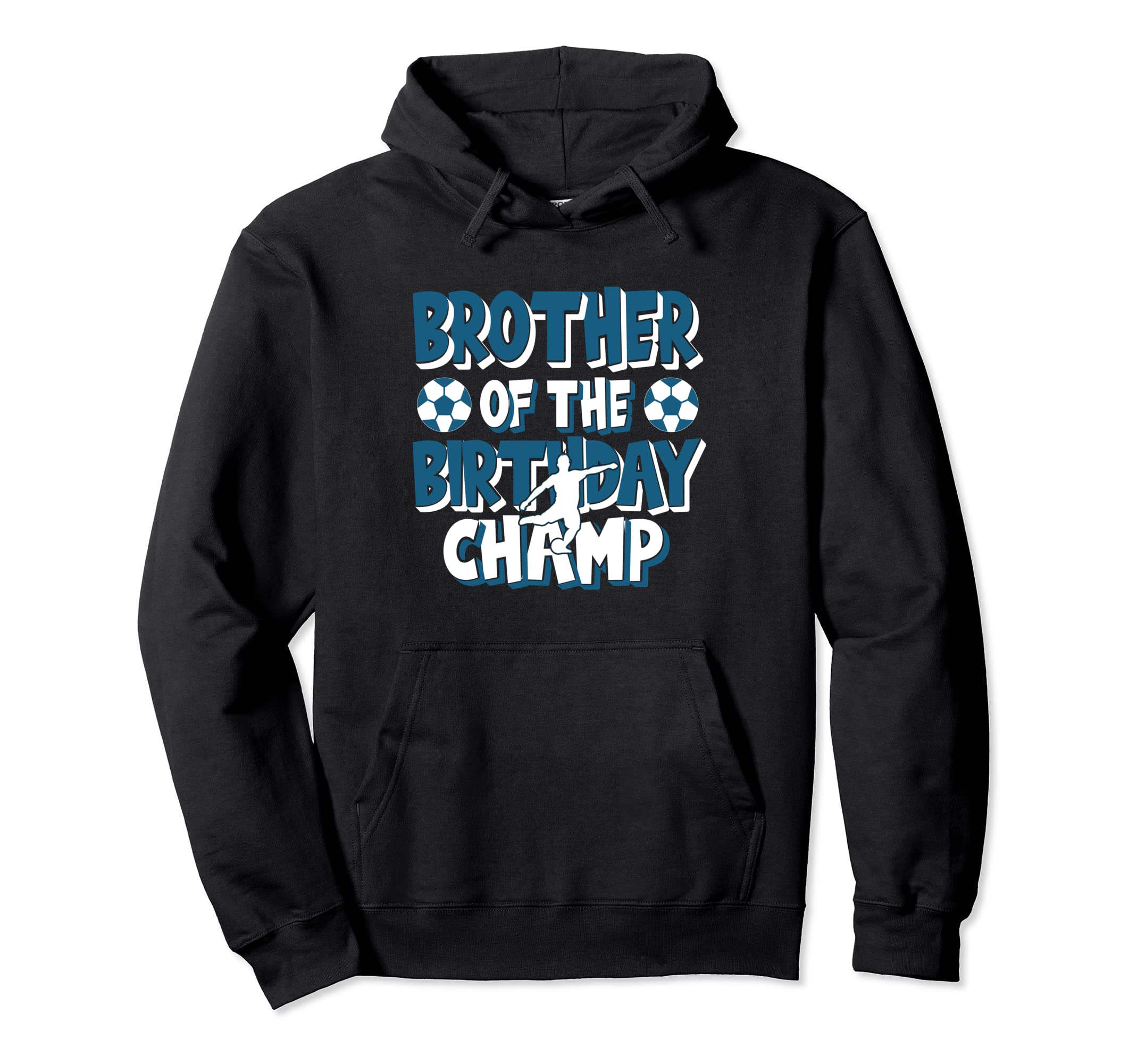 Brother Birthday Champ Soccer Party Hoodie - Custom Art Print for Adults - T-Shirt, Sweatshirt, Hoodie