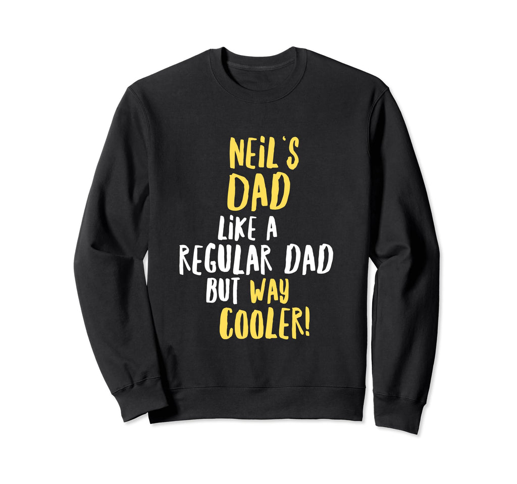 Neils Dad Funny Text Sweatshirt - Streetwear Style Men Women - T-Shirt, Sweatshirt, Hoodie