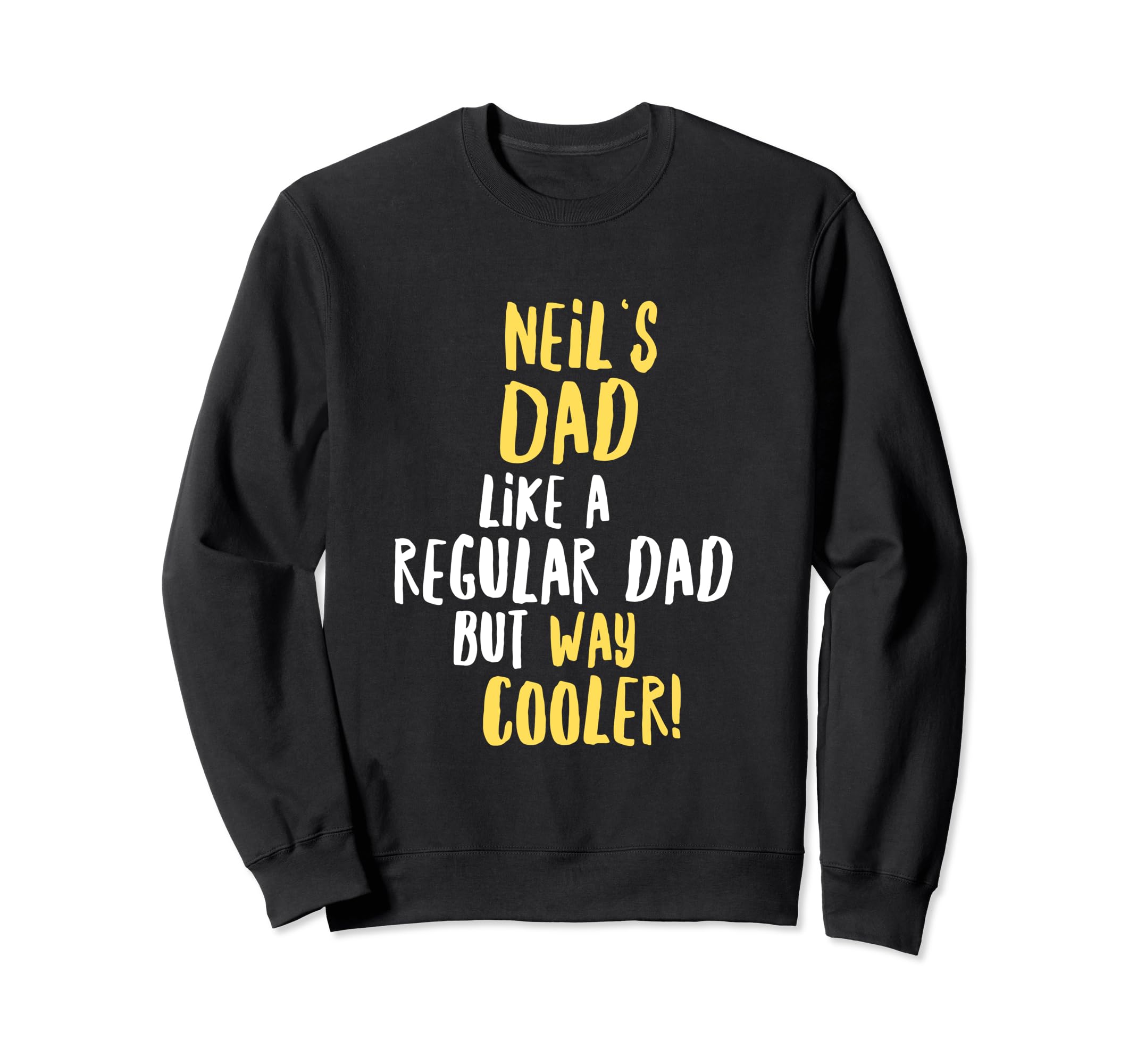 Neils Dad Funny Text Sweatshirt - Streetwear Style Men Women - T-Shirt, Sweatshirt, Hoodie