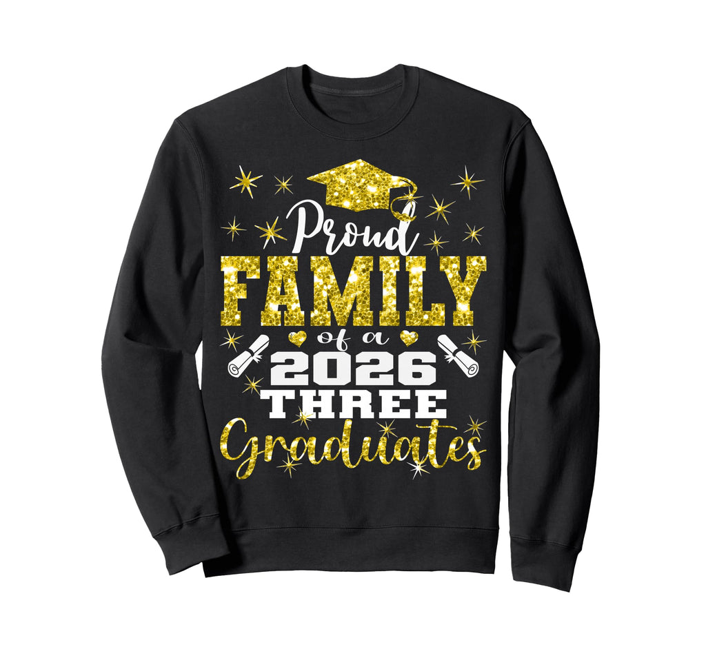 Proud Family Three 2026 Graduates Sweatshirt - Minimalist Print Men Women - T-Shirt, Sweatshirt, Hoodie