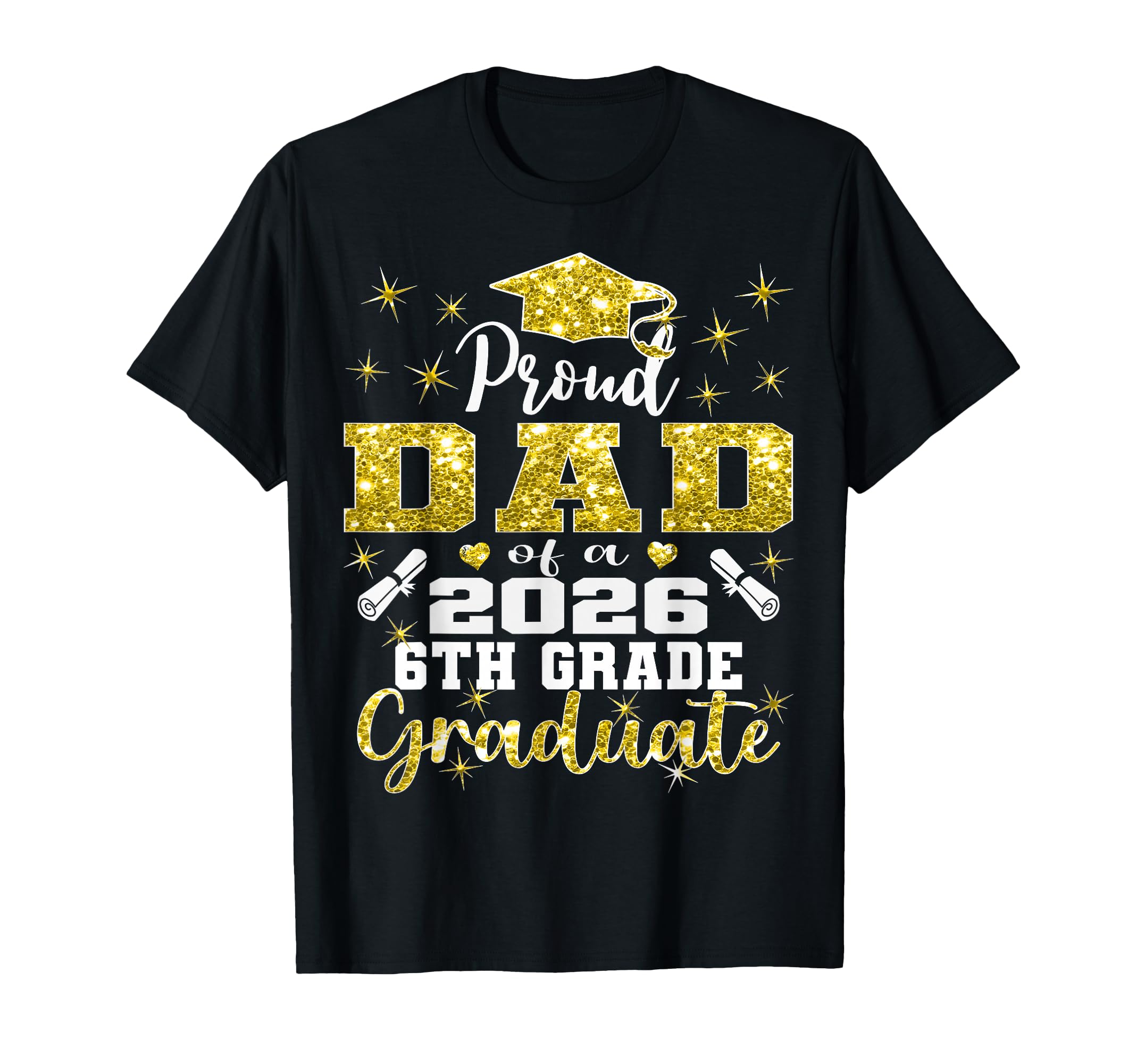 Proud Dad 6Th Grade Graduate 2026 T-Shirt - Custom Art Print Men Women - T-Shirt, Sweatshirt, Hoodie