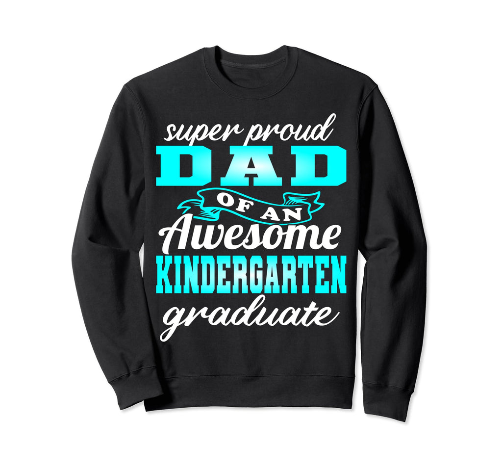 Proud Dad Kindergarten Graduate 2024 Sweatshirt - Unique Graphic Unisex - T-Shirt, Sweatshirt, Hoodie