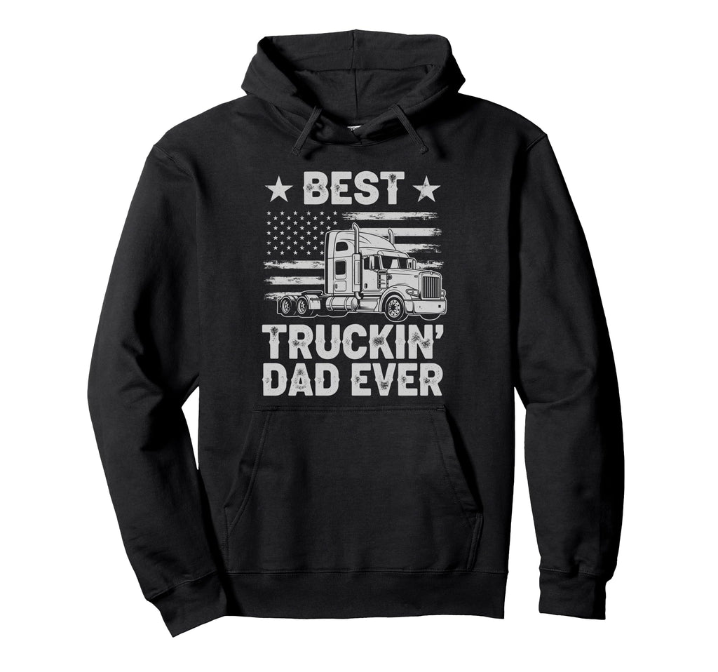 Best Truckin Dad Ever Funny Truck Hoodie - Aesthetic Graphic Men Women - T-Shirt, Sweatshirt, Hoodie