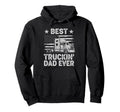 Best Truckin Dad Ever Funny Truck Hoodie - Aesthetic Graphic Men Women - T-Shirt, Sweatshirt, Hoodie