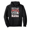 My Favorite Soccer Player Calls Me Nana Hoodie - Fun Novelty Design Unisex - T-Shirt, Sweatshirt, Hoodie
