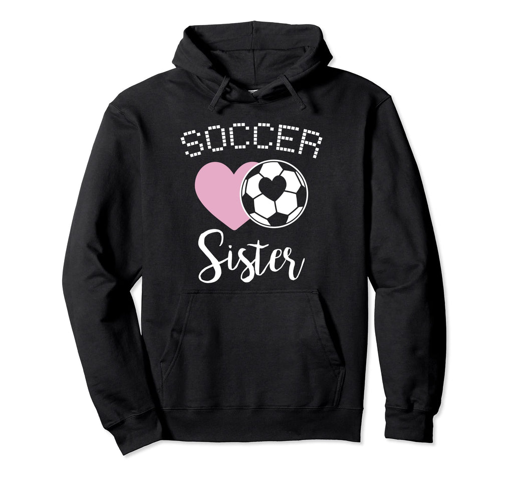 Soccer Sister Love Heart Sibling Family Hoodie - Novelty Apparel Men Women - T-Shirt, Sweatshirt, Hoodie
