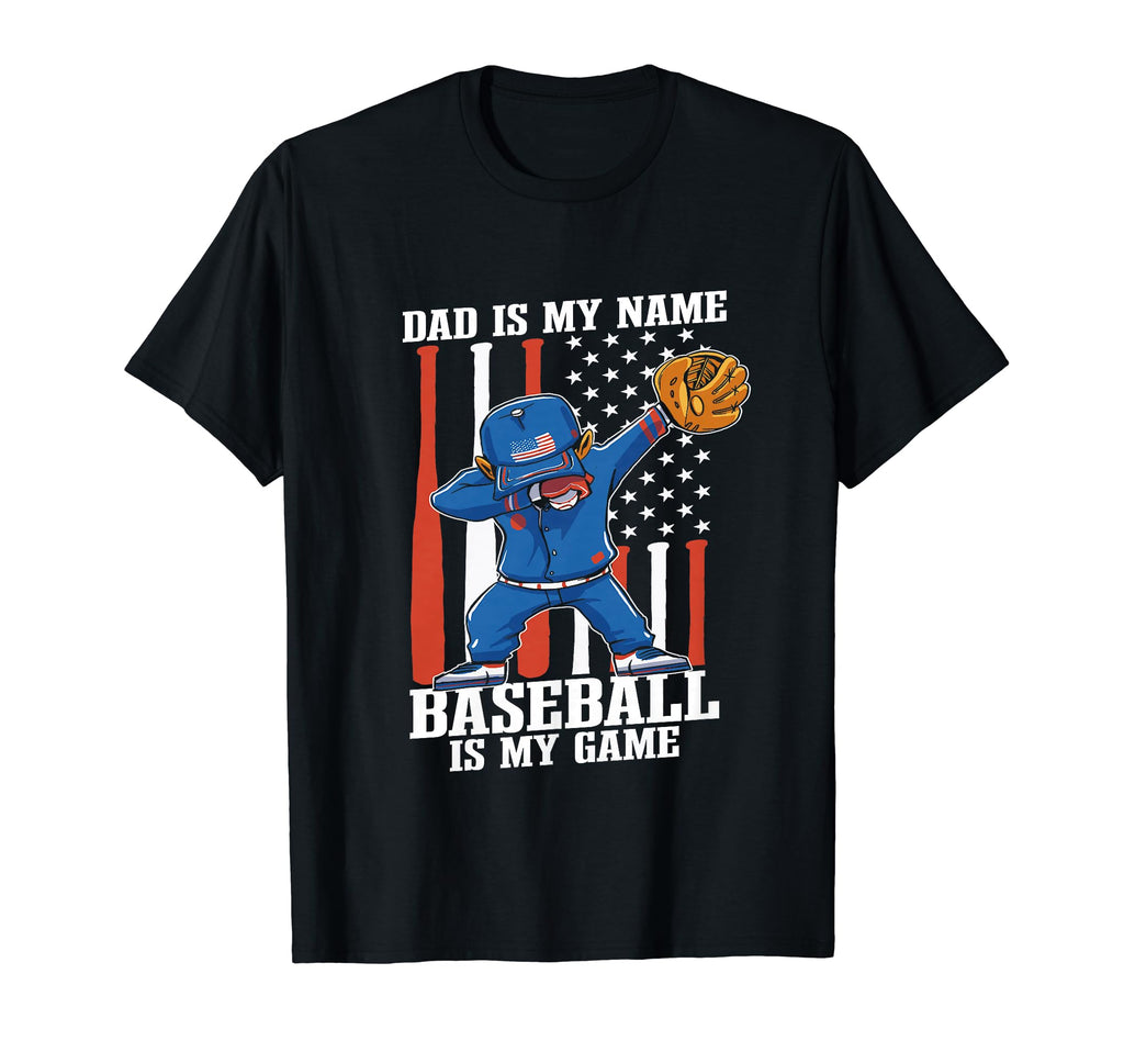 Dad Is My Name Baseball Is My Game T-Shirt - Fun Novelty Design Men Women - T-Shirt, Sweatshirt, Hoodie