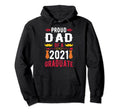 Proud Dad 2021 Graduate Senior 2021 Hoodie - Fun Novelty Design Men Women - T-Shirt, Sweatshirt, Hoodie