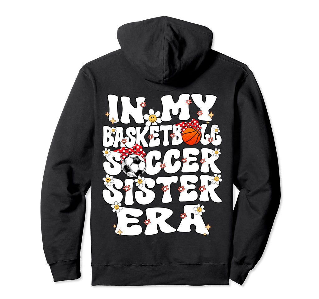 My Basketball Soccer Sister Era Hoodie - Minimalist Print for Adults - T-Shirt, Sweatshirt, Hoodie