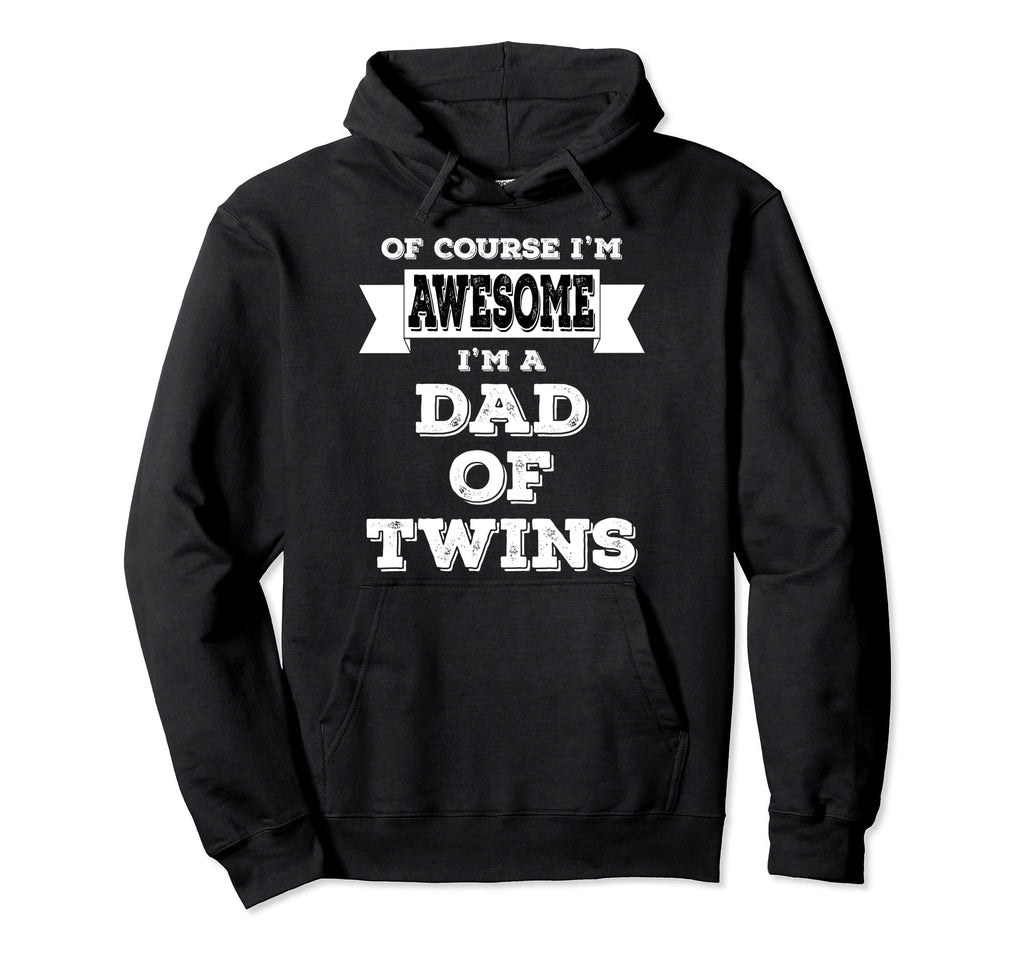 Funny Dad Twins Course Im Awesome Hoodie - Trendy Graphic Men Women - T-Shirt, Sweatshirt, Hoodie