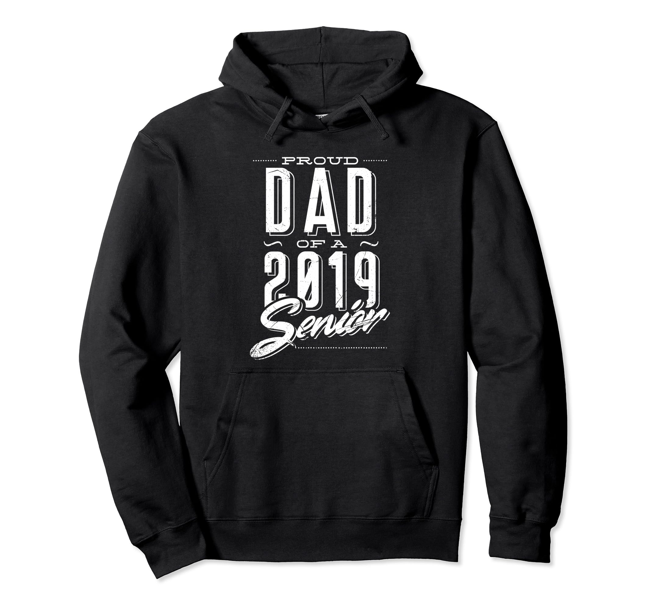 Proud Dad 2019 Senior Graduate Daddy Hoodie - Custom Art Print Men Women - T-Shirt, Sweatshirt, Hoodie
