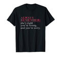 Mens Always Remember Shes Right Youre T-Shirt - Minimalist Print Men Women - T-Shirt, Sweatshirt, Hoodie