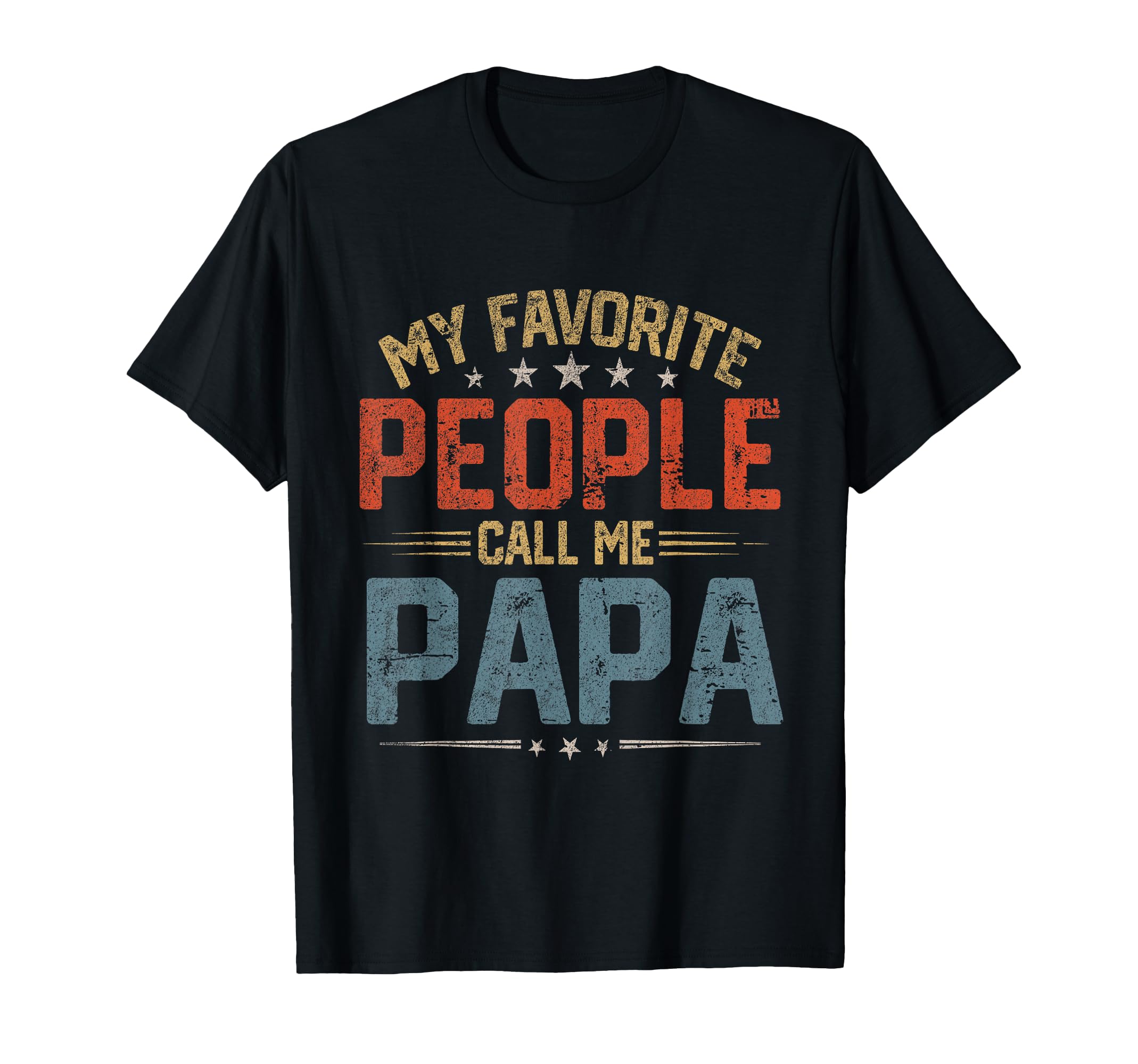 My Favorite People Call Me Papa T-Shirt - Streetwear Style for Adults - T-Shirt, Sweatshirt, Hoodie