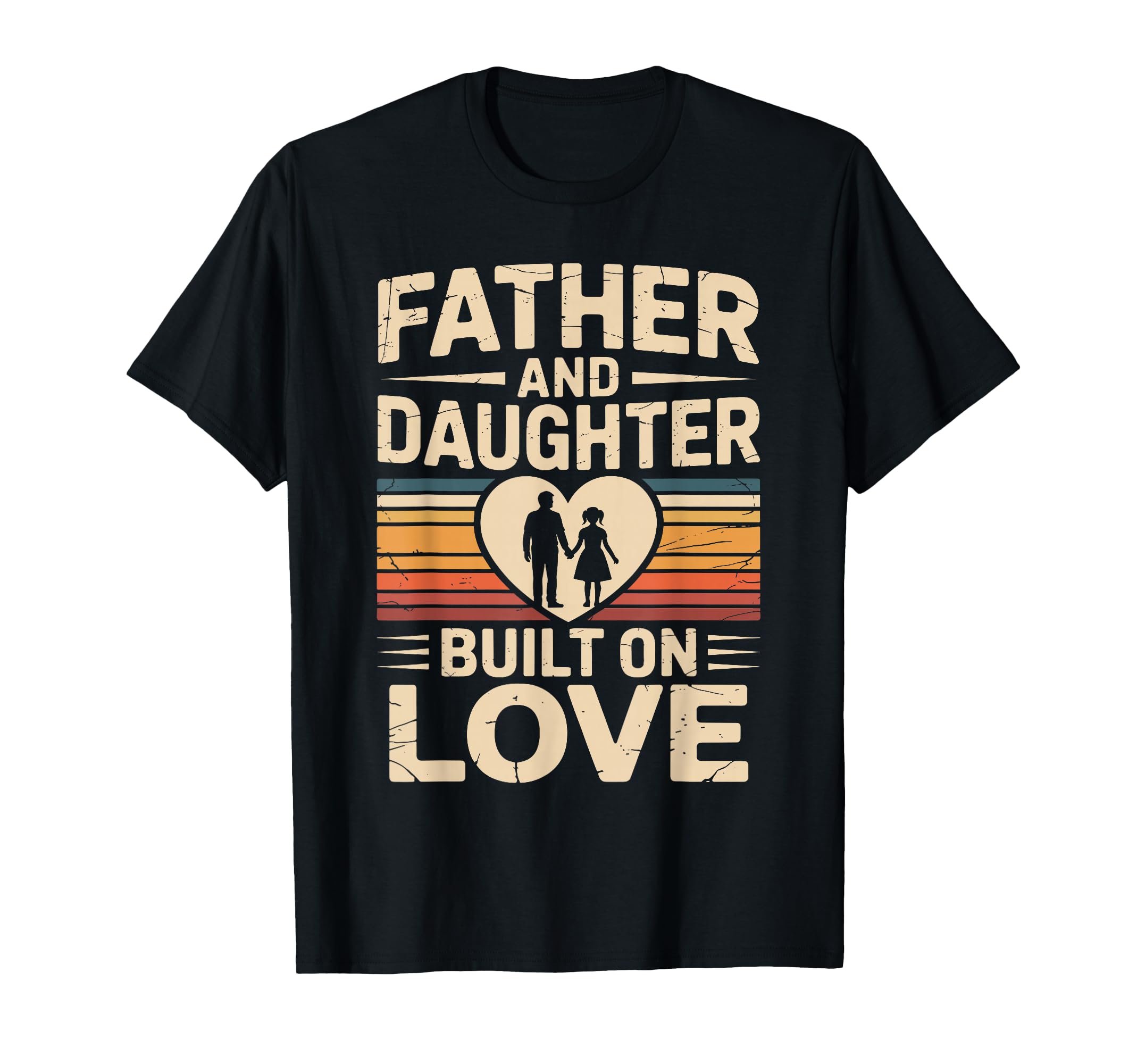Father And Daughter Built Love Proud T-Shirt - Casual Everyday Wear Unisex - T-Shirt, Sweatshirt, Hoodie