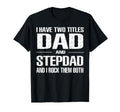 I Have Two Titles Dad And Step Dad T-Shirt - Aesthetic Graphic for Adults - T-Shirt, Sweatshirt, Hoodie